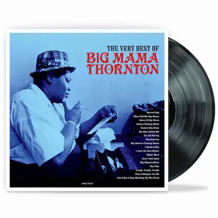 THE VERY BEST OF
BIG MAMA THORNTON
Hound Dog
They Call Me Big Mama
Story Of My Blues
Cotton Picking Blues
Rock-A-Bye Baby
My Man Called Me
I'm All Fed Up
Mischievous
Big Mama's Coming Home
I Smell A Rat
I Ain't No Fool Either
Night Mare
Don't Talk Back
Big Mama's Blues
The Fish
Laugh, Laugh, Laugh
Stop A-Hoppin' On Me
Just Like A Dog (Barking Up The Tree)
180g Vinyl
