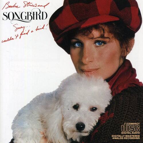 Barbra Streisand  
SONGBIRD  
Sorry... a bird! couldn't find a bird!  

COMPACT disc  
DIGITAL AUDIO  
DIGITALLY MASTERED  
ANALOG RECORDING