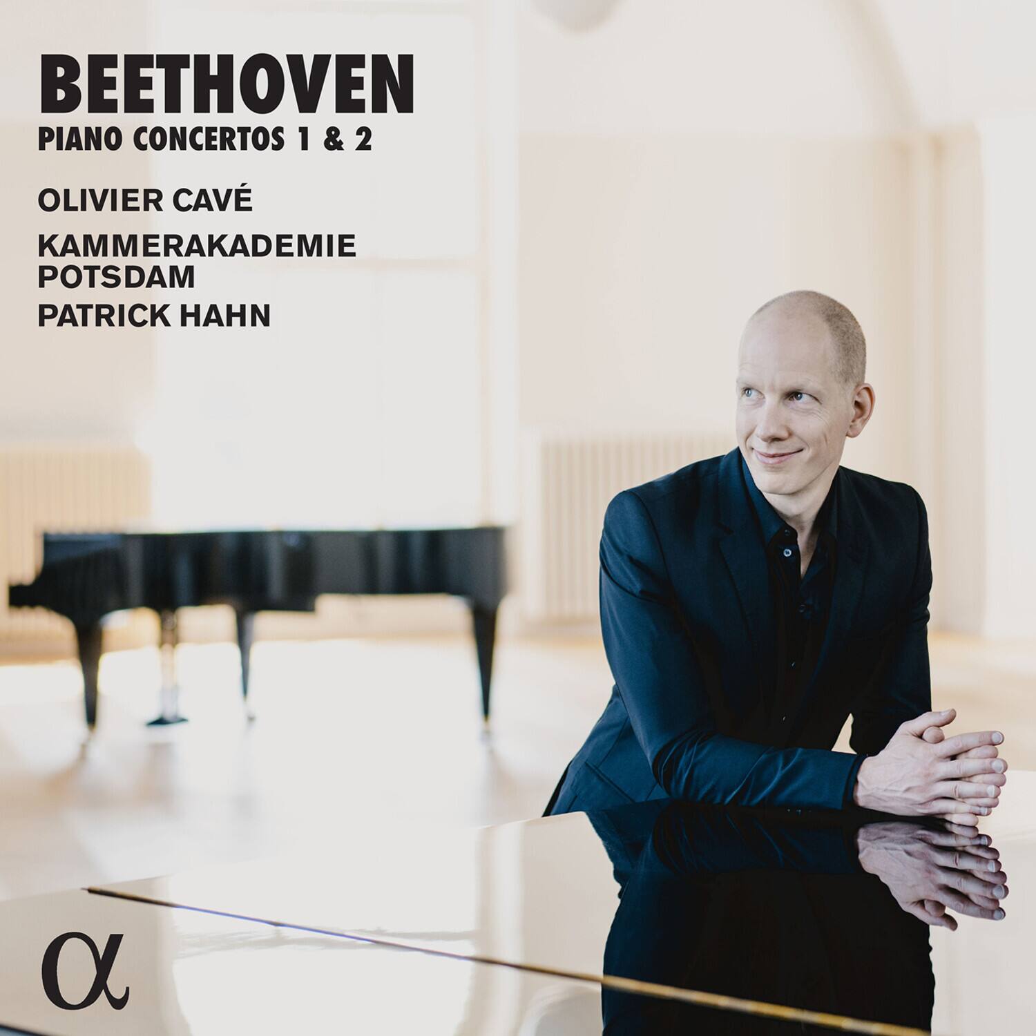BEETHOVEN  
PIANO CONCERTOS 1 & 2  

OLIVIER CAVÉ  
KAMMERAKADEMIE POTSDAM  
PATRICK HAHN  

α