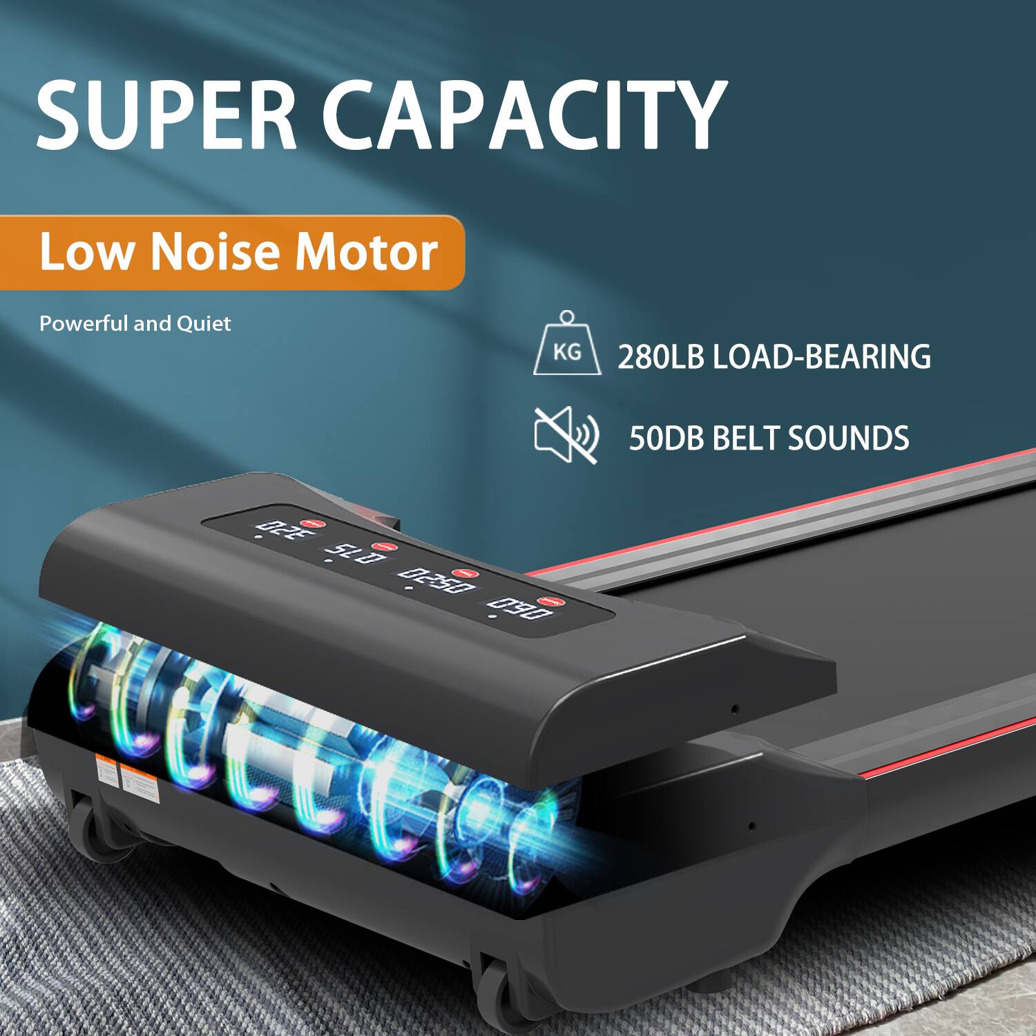SUPER CAPACITY
Low Noise Motor
Powerful and Quiet
280LB LOAD-BEARING
50DB BELT SOUNDS