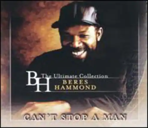 The Ultimate Collection
Beres Hammond
Can't Stop A Man
