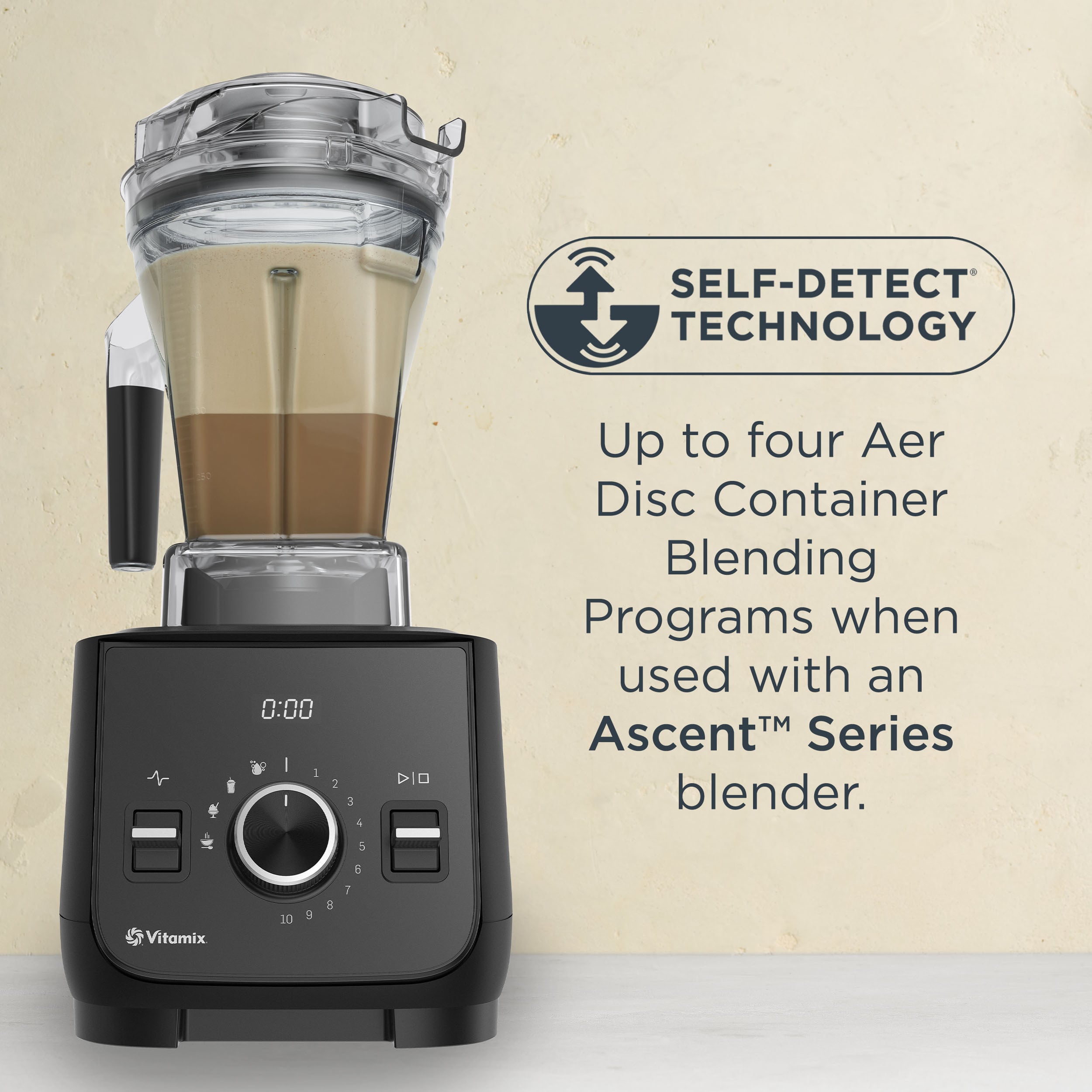 SELF-DETECT TECHNOLOGY
Up to four Aer Disc Container Blending Programs when used with an Ascent™ Series blender.