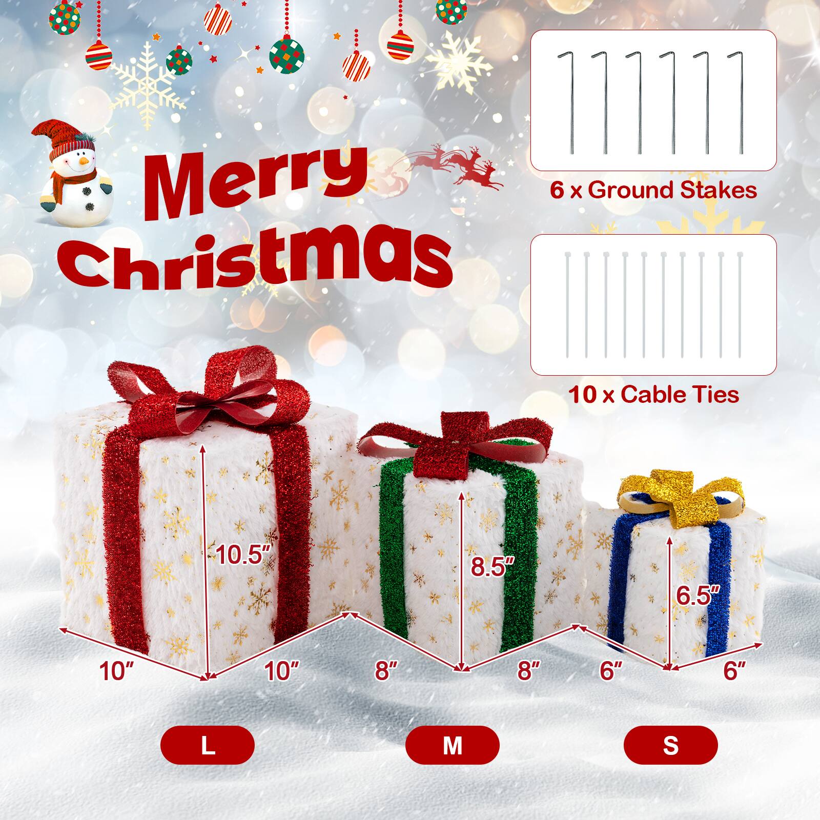 Merry Christmas

6 x Ground Stakes

10 x Cable Ties

L: 10" x 10.5" x 8"

M: 8" x 8.5" x 6"

S: 6" x 6.5" x 6"