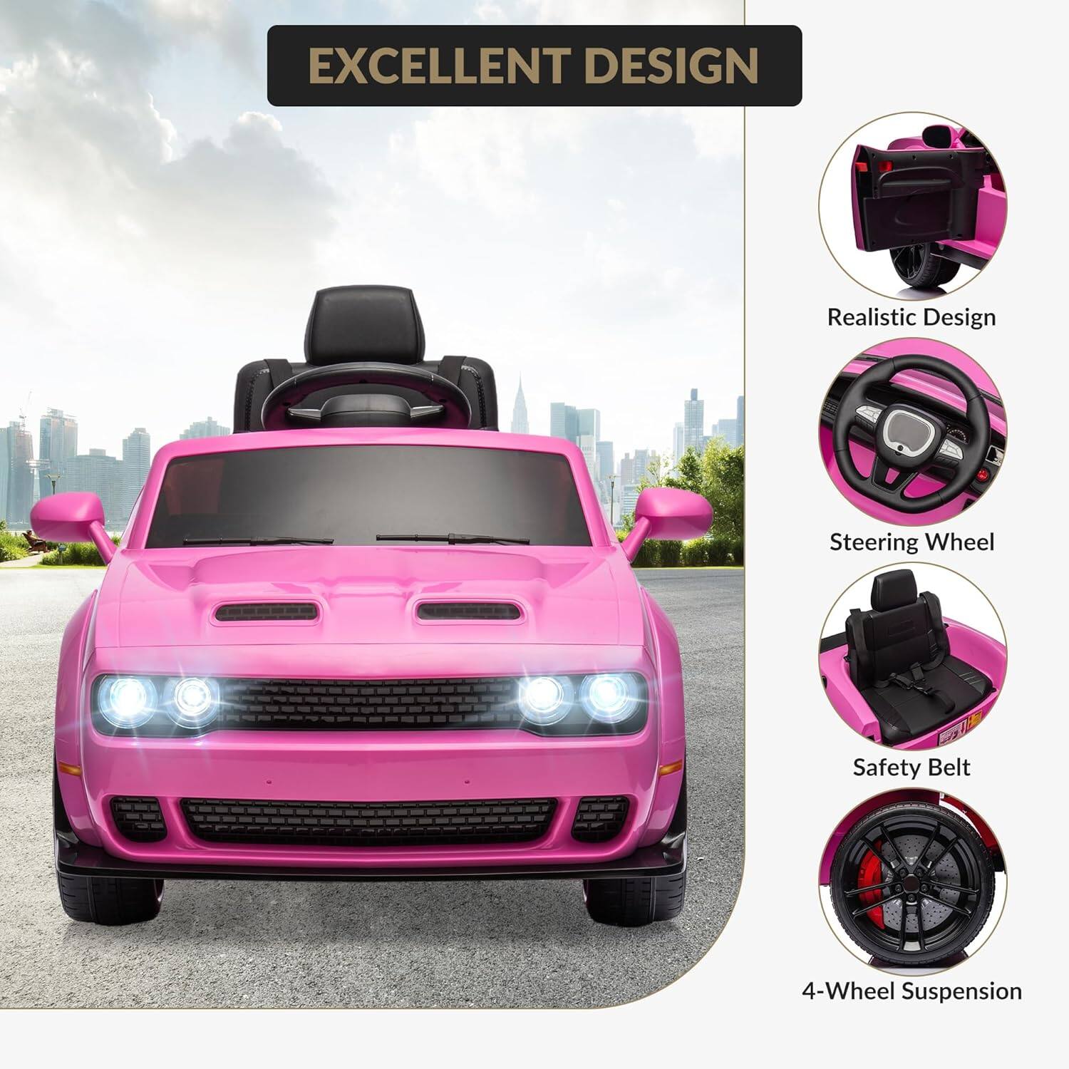 EXCELLENT DESIGN

- Realistic Design
- Steering Wheel
- Safety Belt
- 4-Wheel Suspension