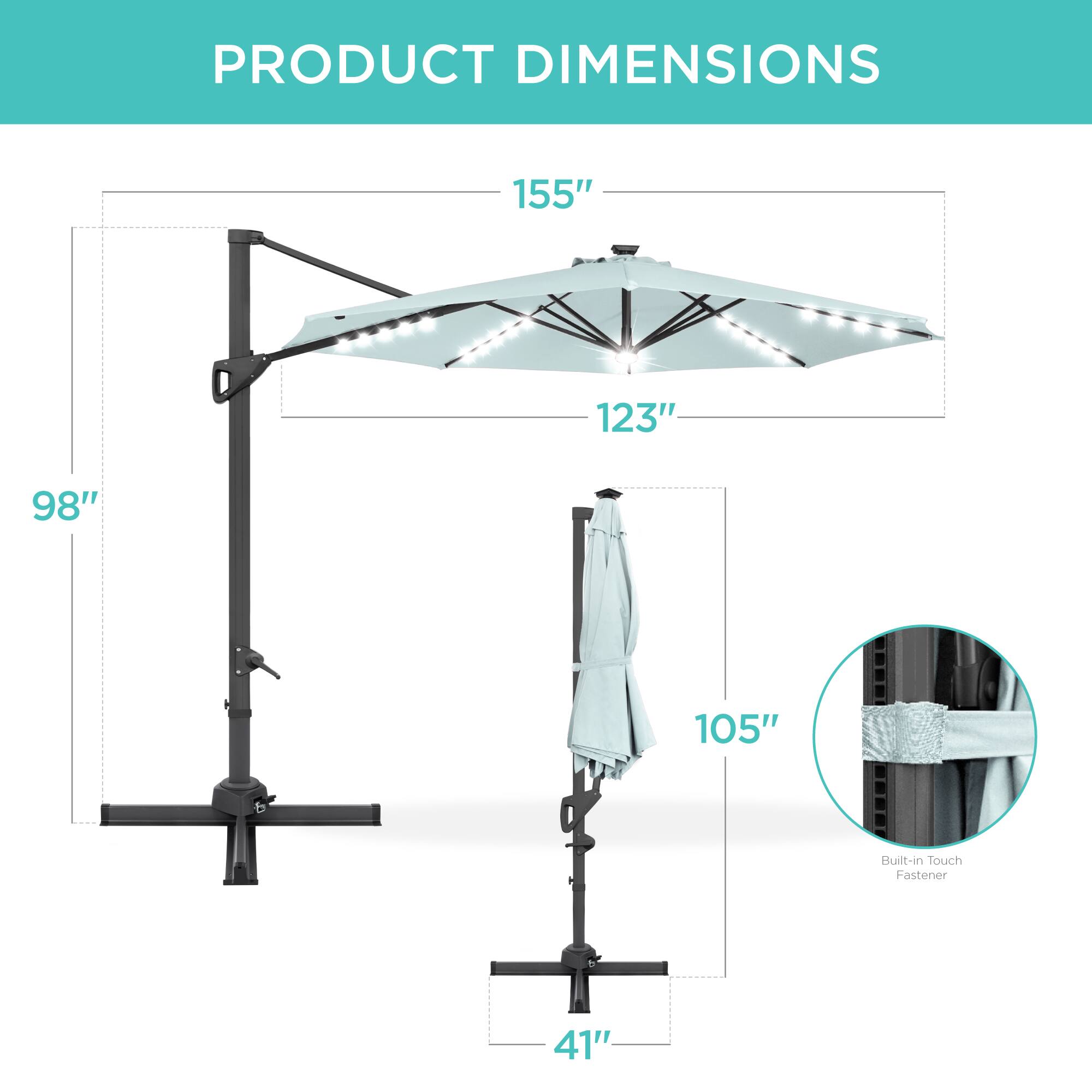PRODUCT DIMENSIONS

- 155"
- 123"
- 98"
- 105"
- 41"

Built-in Touch Fastener