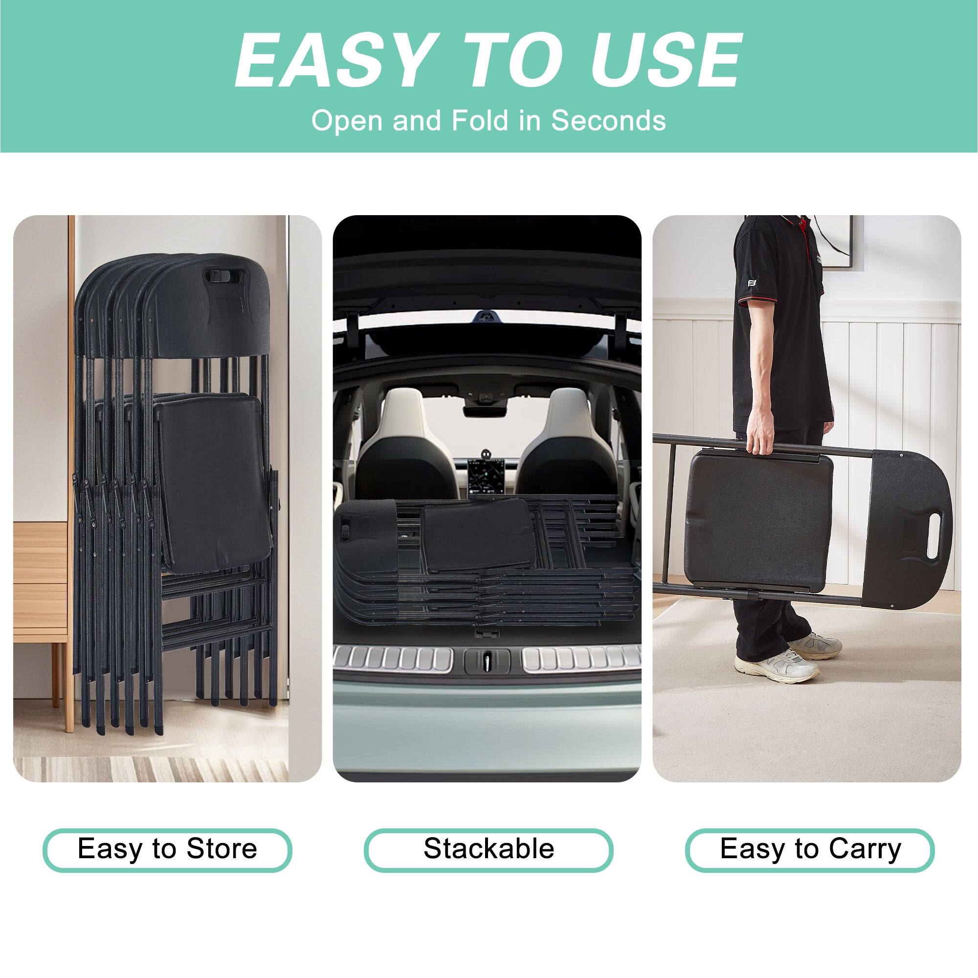 EASY TO USE  
Open and Fold in Seconds  

Easy to Store  
Stackable  
Easy to Carry