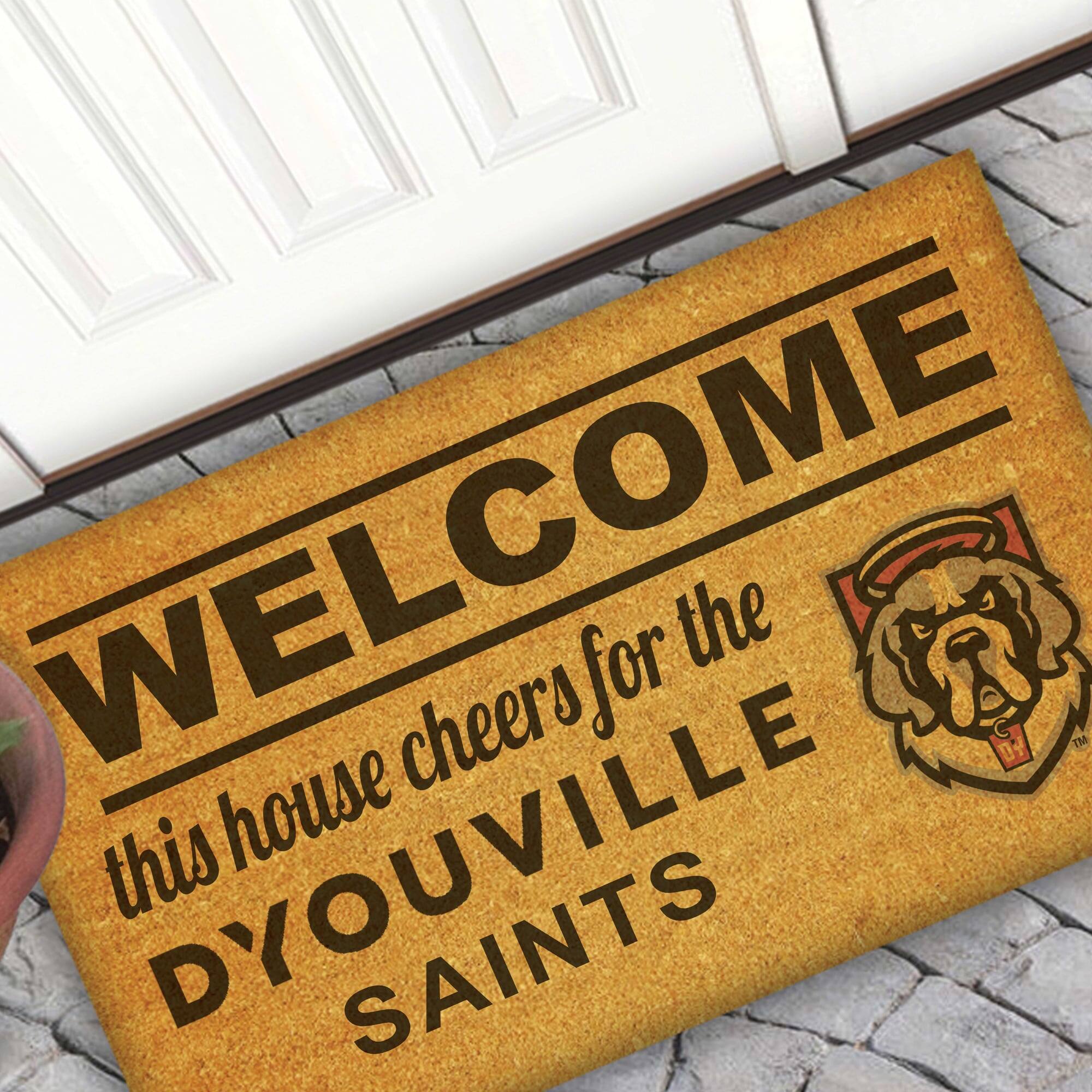 WELCOME  
this house cheers for the  
D'YOUVILLE SAINTS