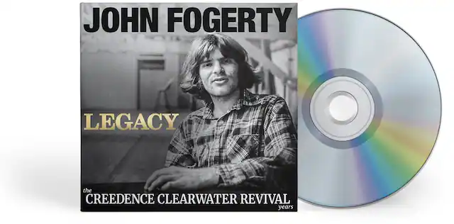 JOHN FOGERTY
LEGACY
the CREEDENCE CLEARWATER REVIVAL years
