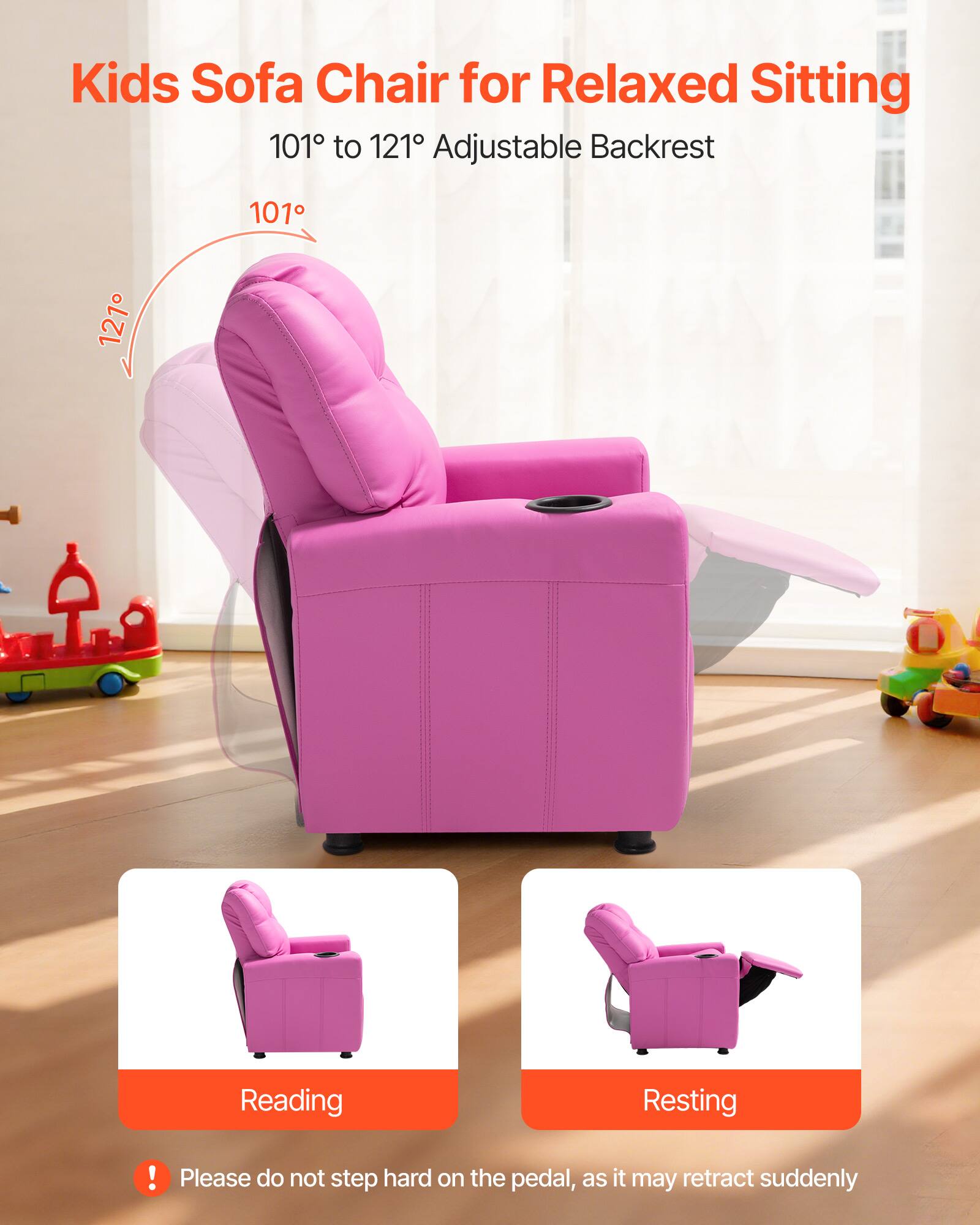 Kids Sofa Chair for Relaxed Sitting

101° to 121° Adjustable Backrest

Reading

Resting

Please do not step hard on the pedal, as it may retract suddenly