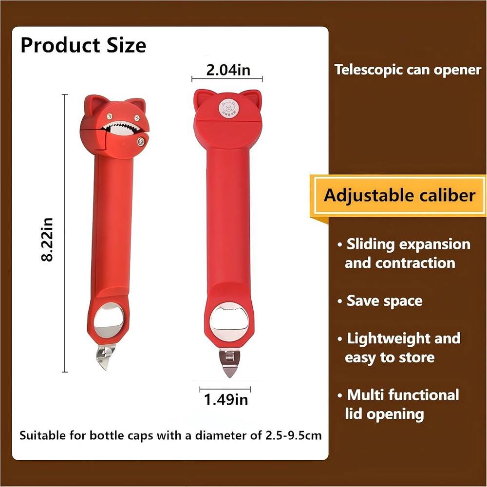Product Size  
2.04in  
8.22in  
1.49in  

Telescopic can opener  
Adjustable caliber  
- Sliding expansion and contraction  
- Save space  
- Lightweight and easy to store  
- Multi functional lid opening  

Suitable for bottle caps with a diameter of 2.5-9.5cm