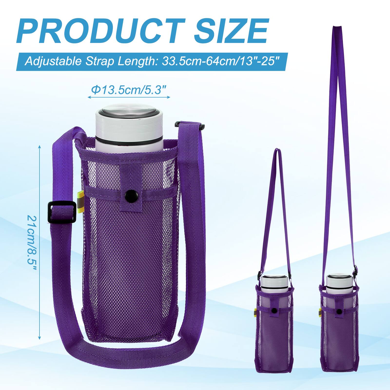 PRODUCT SIZE  
Adjustable Strap Length: 33.5cm-64cm/13"-25"  
Φ13.5cm/5.3"  
21cm/8.5"