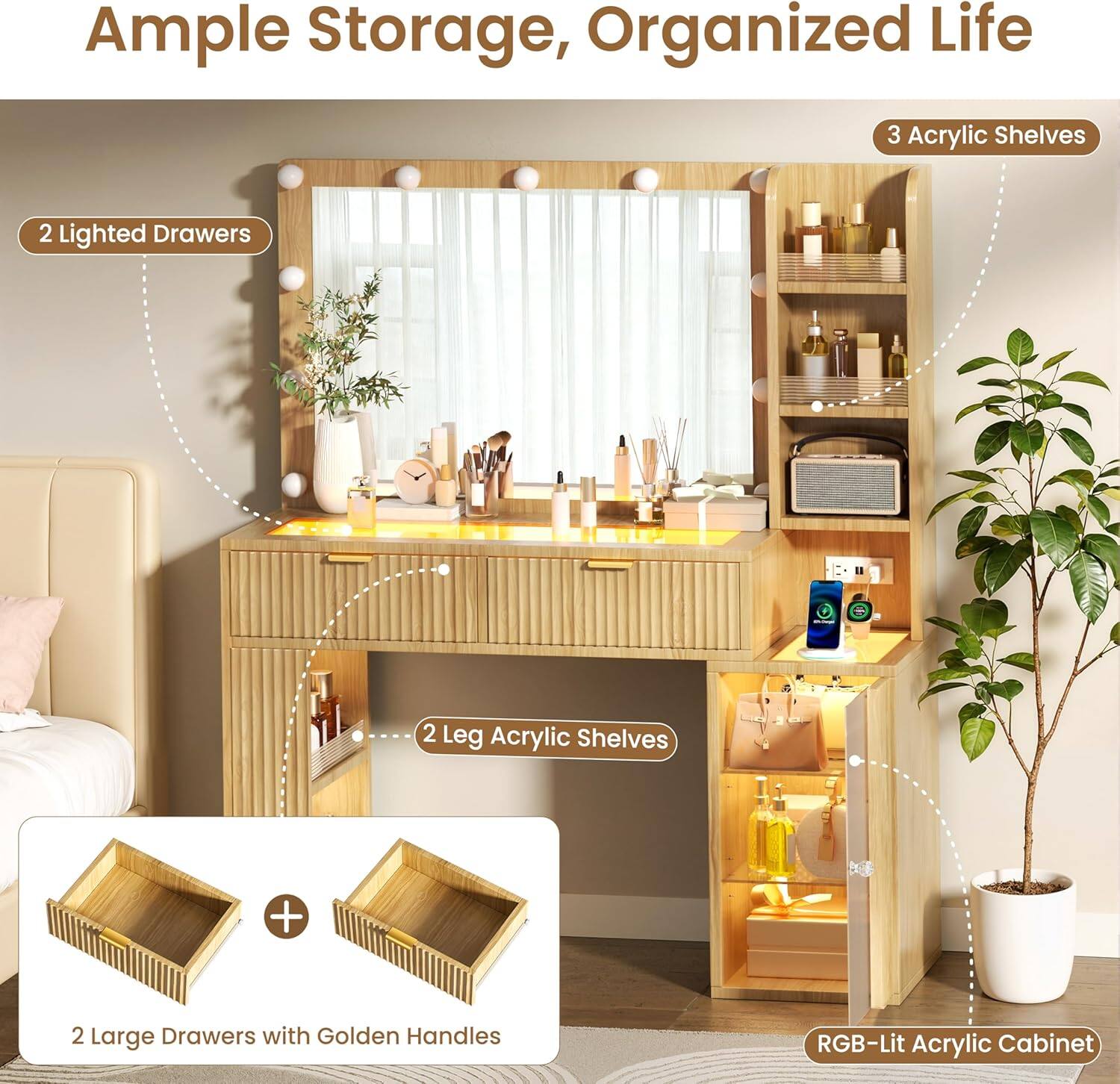 Ample Storage, Organized Life

- 3 Acrylic Shelves
- 2 Lighted Drawers
- 2 Leg Acrylic Shelves
- 2 Large Drawers with Golden Handles
- RGB-Lit Acrylic Cabinet