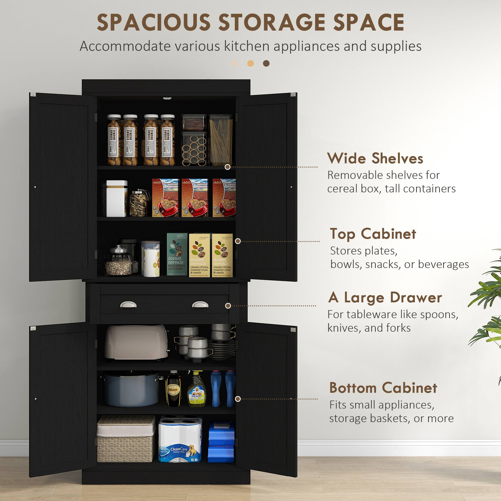 SPACIOUS STORAGE SPACE Accommodate various kitchen appliances and supplies   Wide Shelves Removable shelves for cereal box, tall containers  Top Cabinet Stores plates, bowls, snacks, or beverages  A Large Drawer For tableware like spoons, knives, and forks  Bottom Cabinet Fits small appliances, storage baskets, or more
