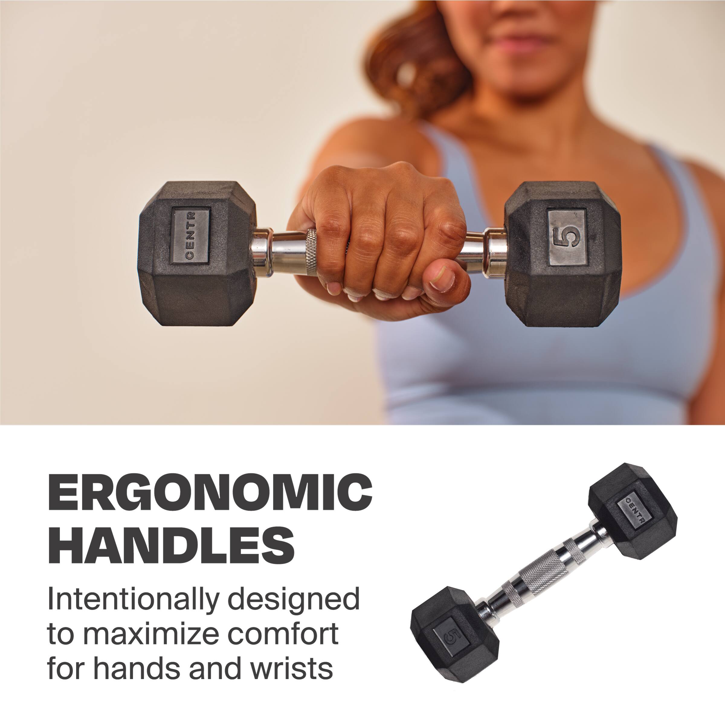 Ergonomic Handles Intentionally designed to maximize comfort for hands and wrists.