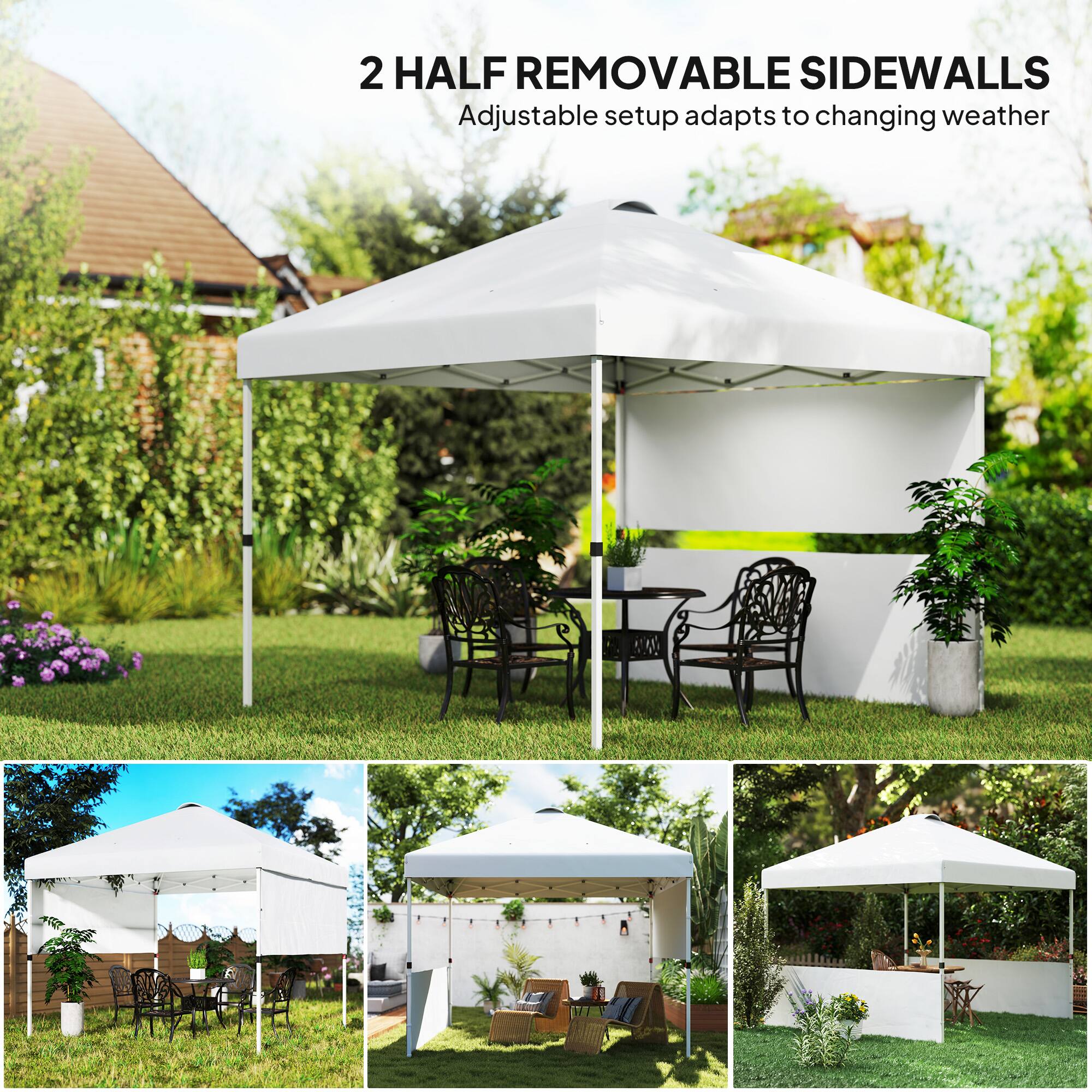 2 HALF REMOVABLE SIDEWALLS
Adjustable setup adapts to changing weather