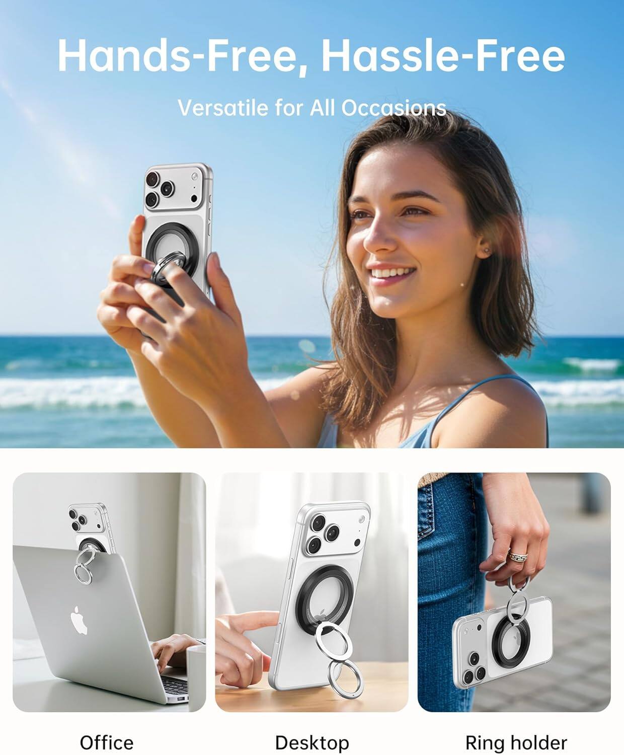 Hands-Free, Hassle-Free  
Versatile for All Occasions

Office  
Desktop  
Ring holder