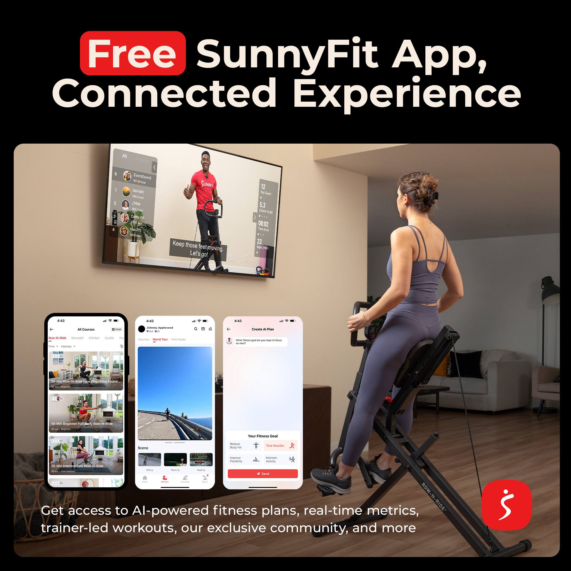 Free SunnyFit App, Connected Experience

Get access to AI-powered fitness plans, real-time metrics, trainer-led workouts, our exclusive community, and more