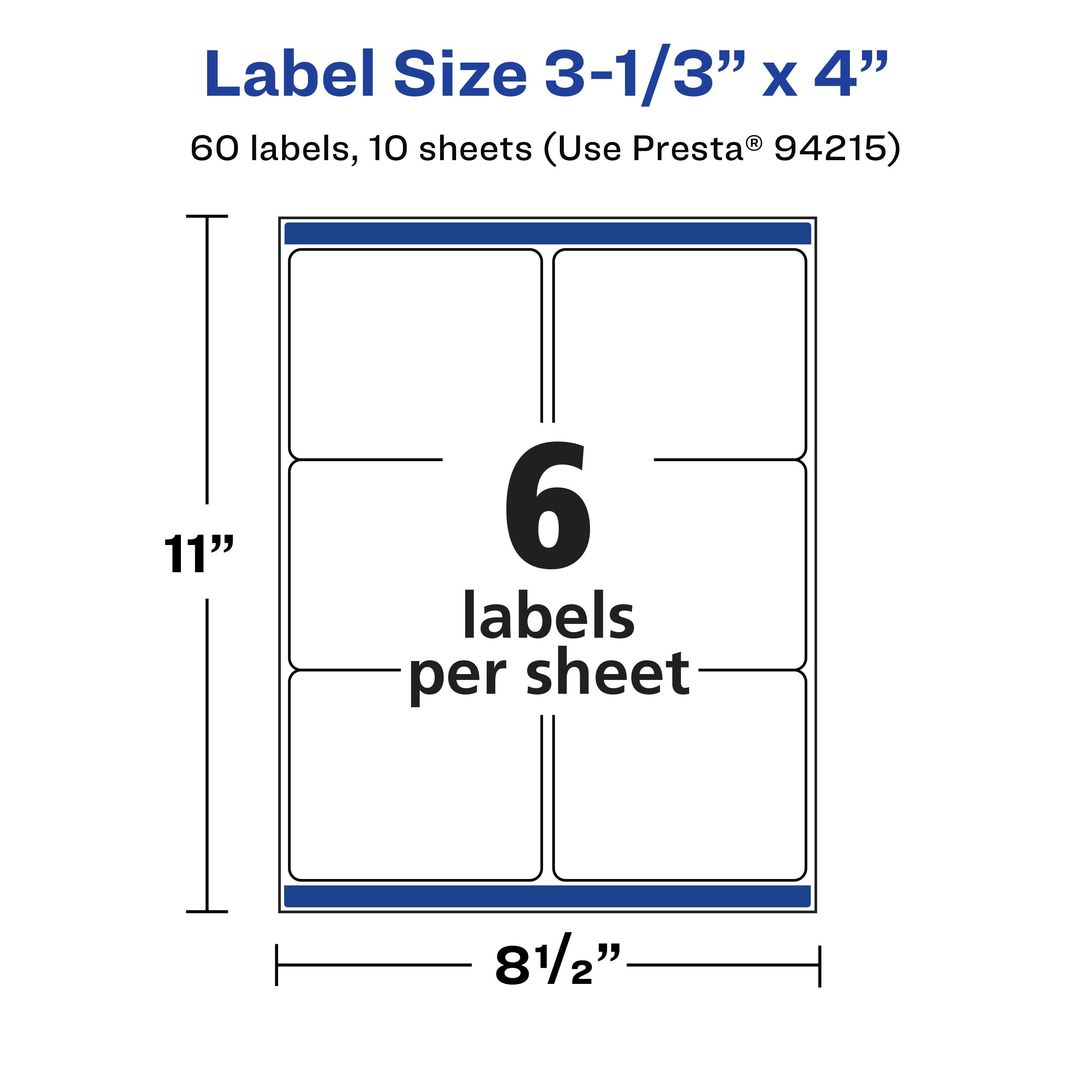 Label Size 3-1/3" x 4"  
60 labels, 10 sheets (Use Presta® 94215)  
6 labels per sheet  
11"  
8 1/2"
