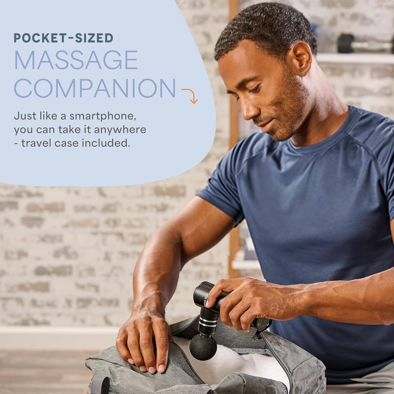 POCKET-SIZED MASSAGE COMPANION  
Just like a smartphone, you can take it anywhere - travel case included.