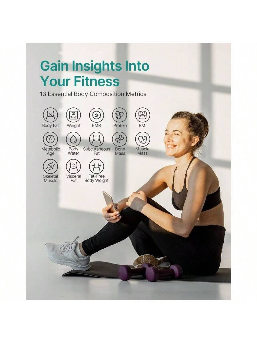 Gain Insights Into Your Fitness

13 Essential Body Composition Metrics

- Body Fat
- Weight
- BMR
- Protein
- BMI
- Metabolic Age
- Body Water
- Subcutaneous Fat
- Bone Mass
- Skeletal Muscle
- Visceral Fat
- Fat-Free Body Weight
- Muscle Mass