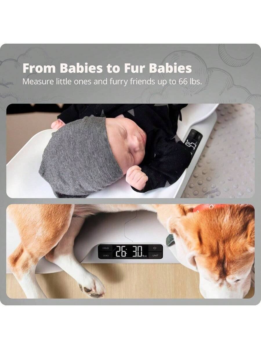 From Babies to Fur Babies  
Measure little ones and furry friends up to 66 lbs.