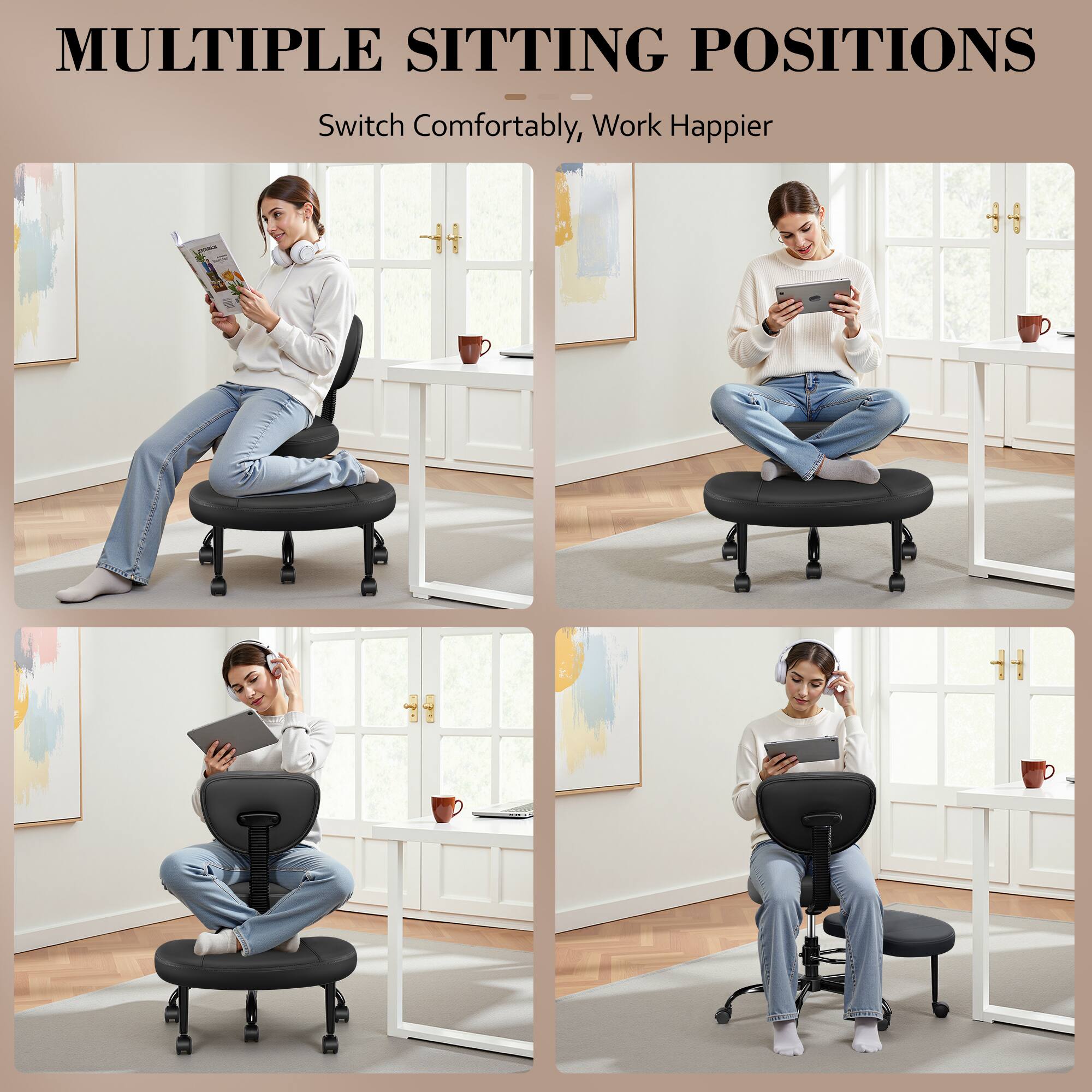 MULTIPLE SITTING POSITIONS  
Switch Comfortably, Work Happier