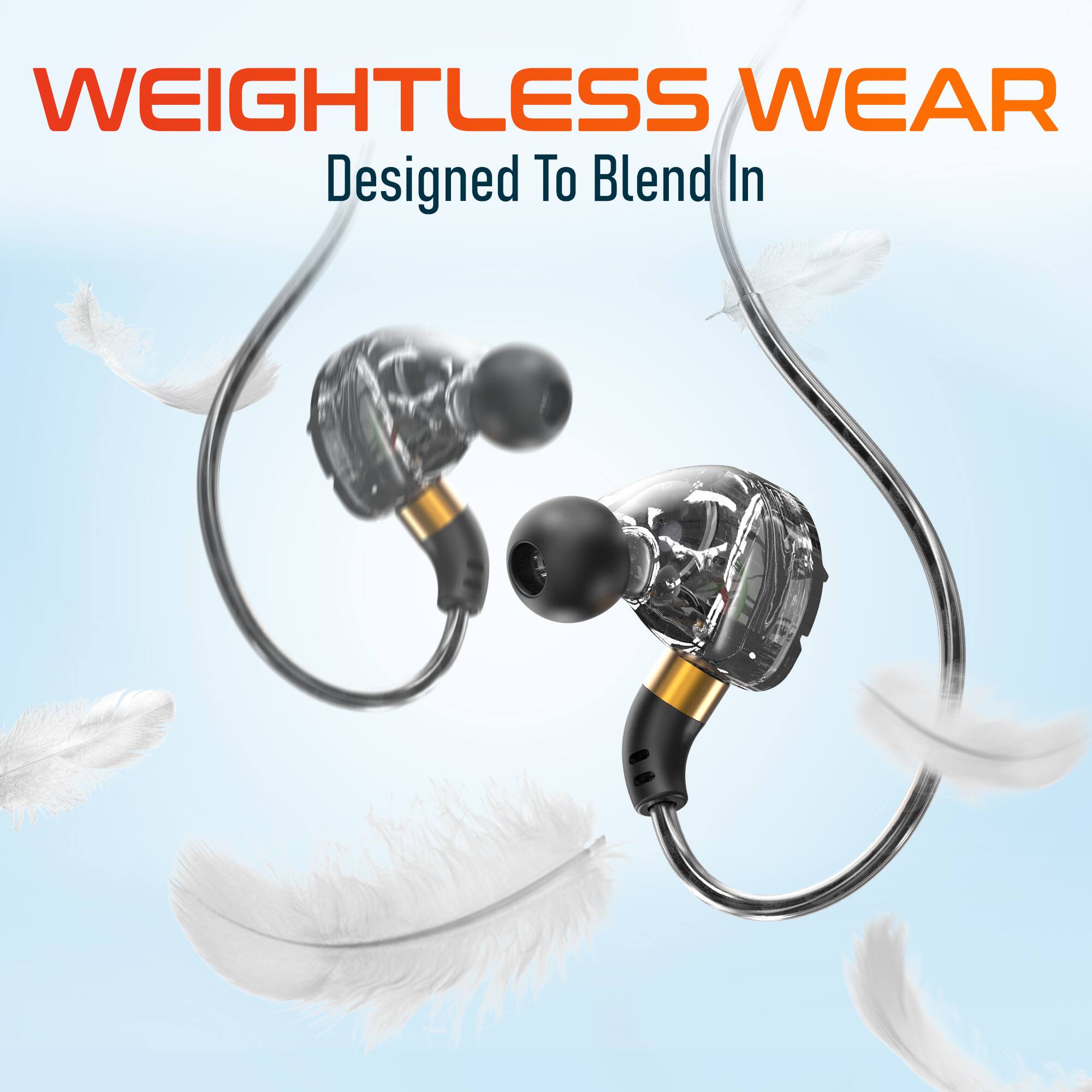 WEIGHTLESS WEAR  
Designed To Blend In