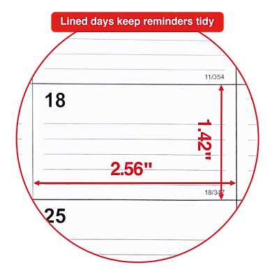 Lined days keep reminders tidy

11/354

18

2.56"

1.42"

18/34

25