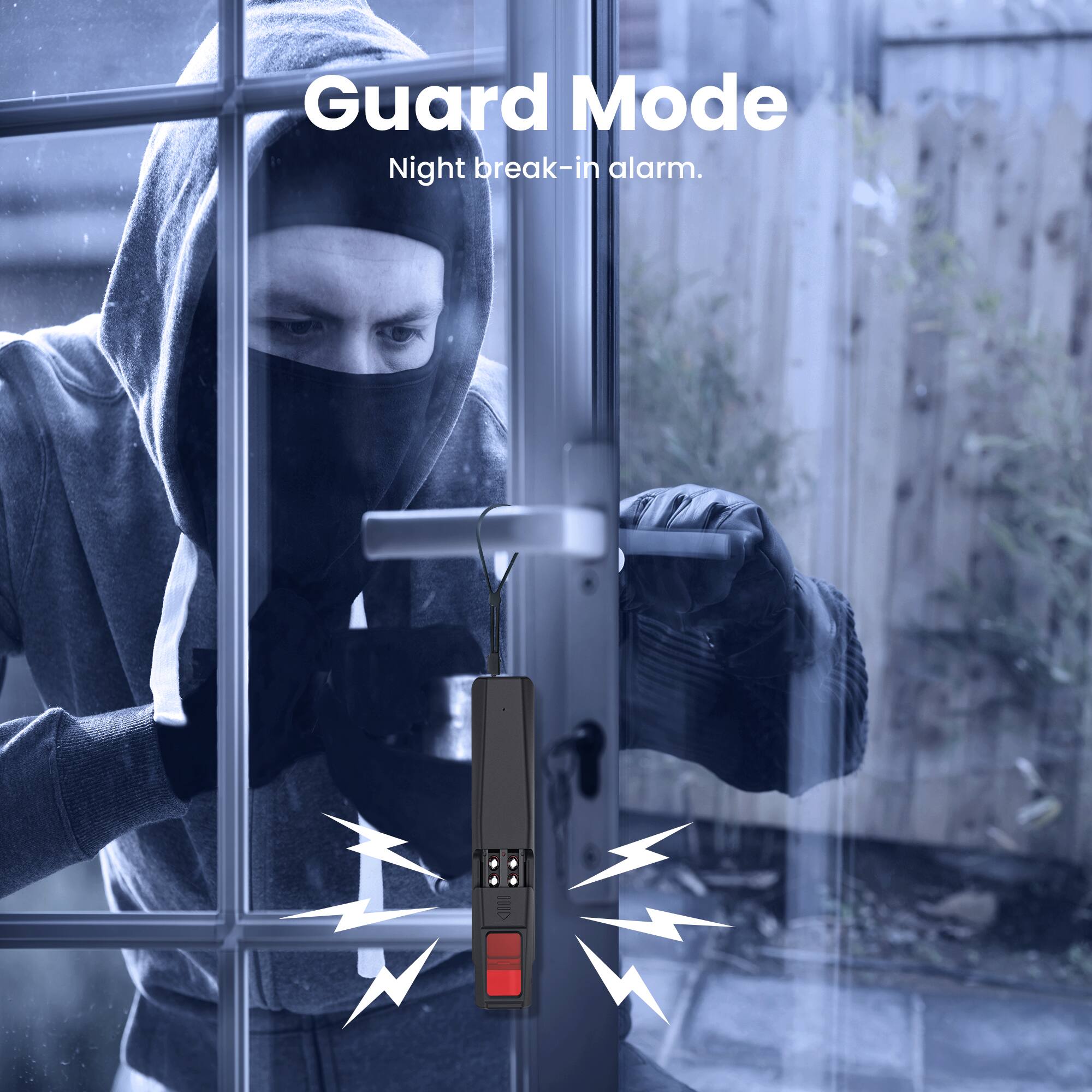 Guard Mode
Night break-in alarm.