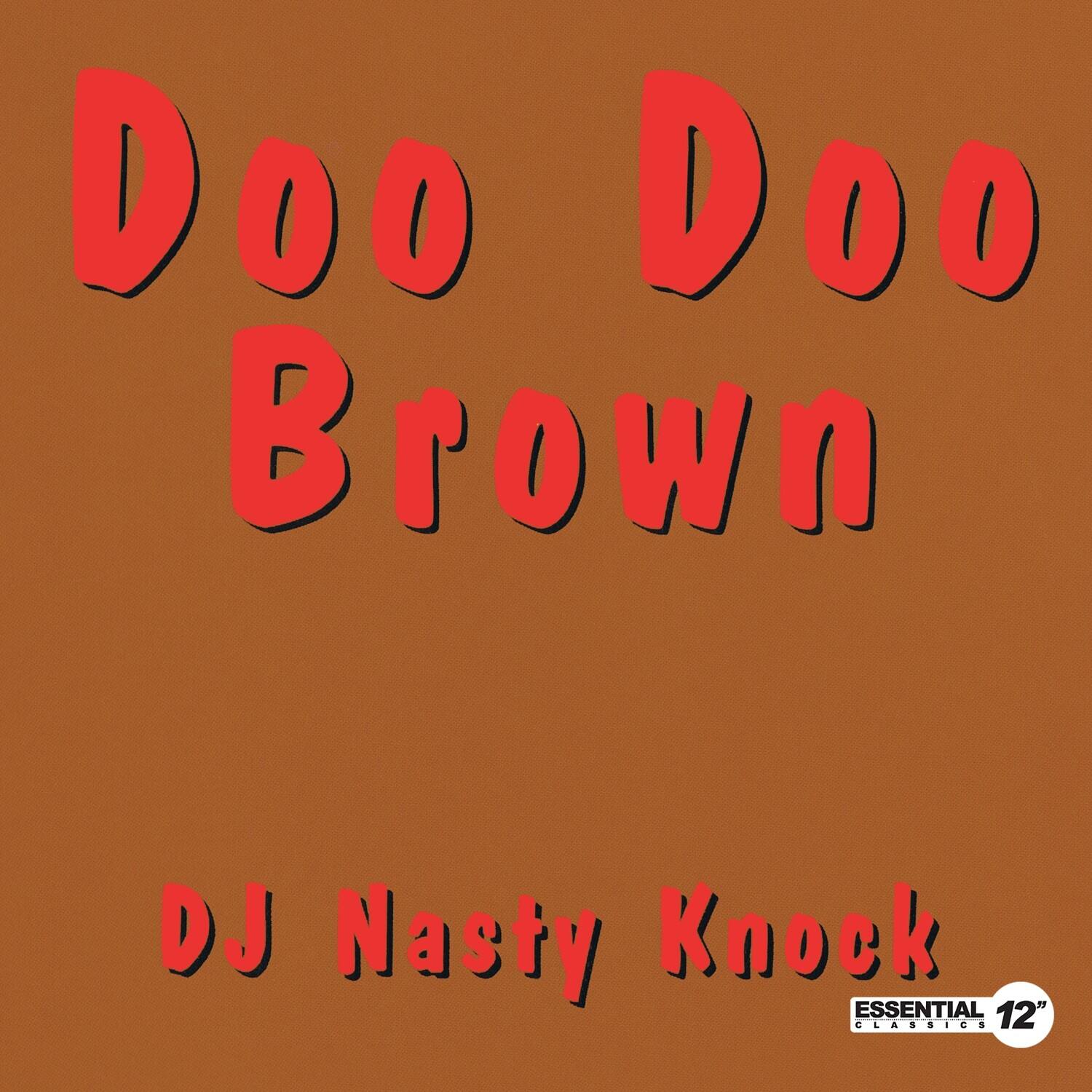 Doo Doo Brown  
DJ Nasty Knock  
ESSENTIAL CLASSICS 12"