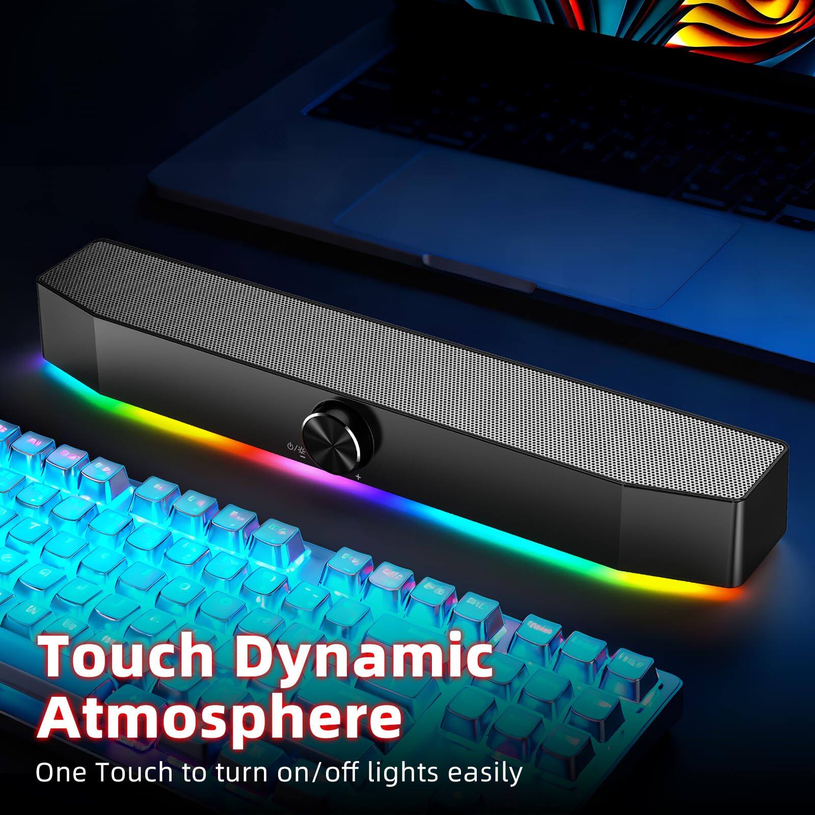 Touch Dynamic Atmosphere  
One Touch to turn on/off lights easily