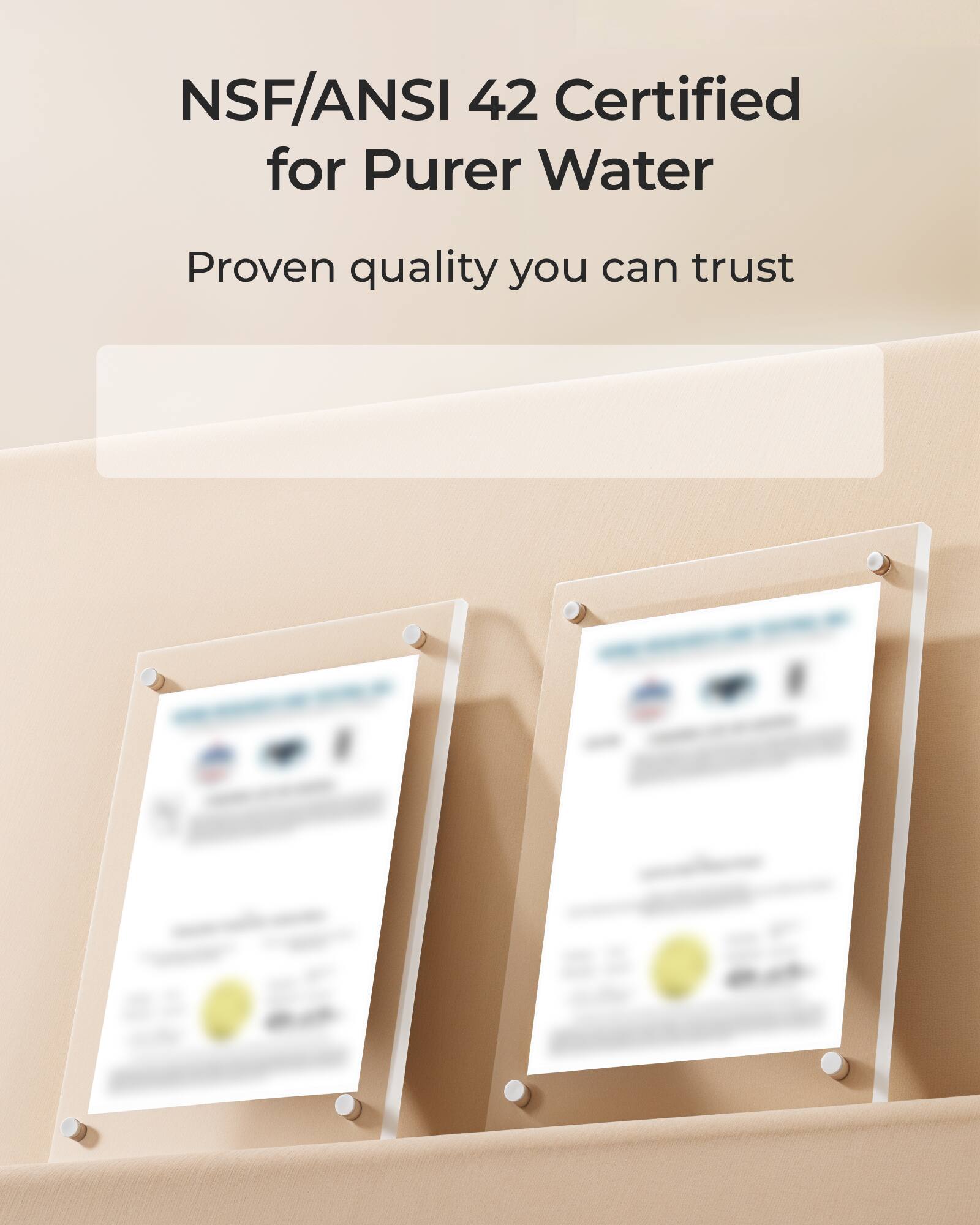 NSF/ANSI 42 Certified for Purer Water  
Proven quality you can trust