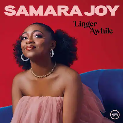 SAMARA JOY
Linger Awhile