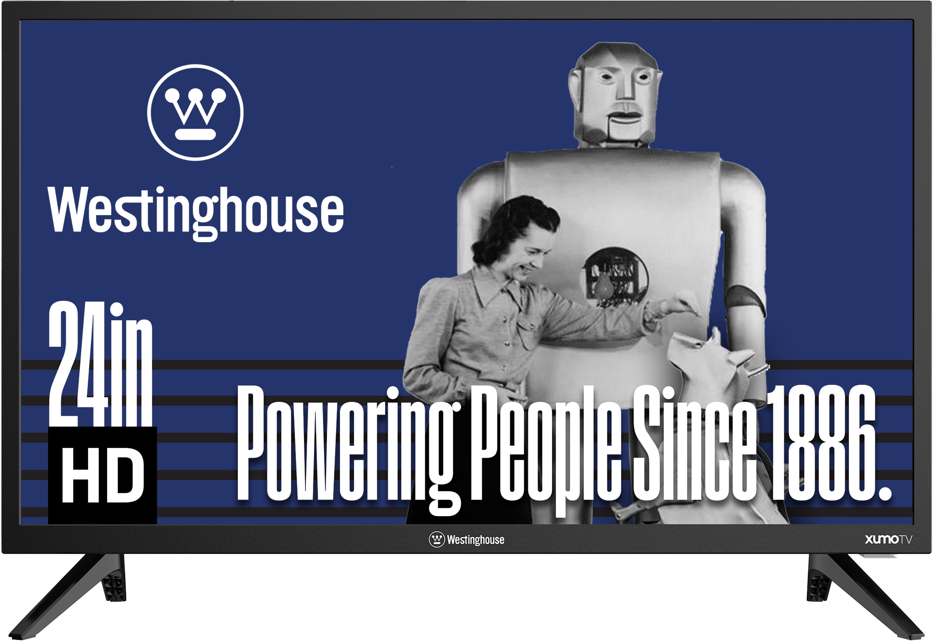 Westinghouse
24in HD
Powering People Since 1886.
xumoTV