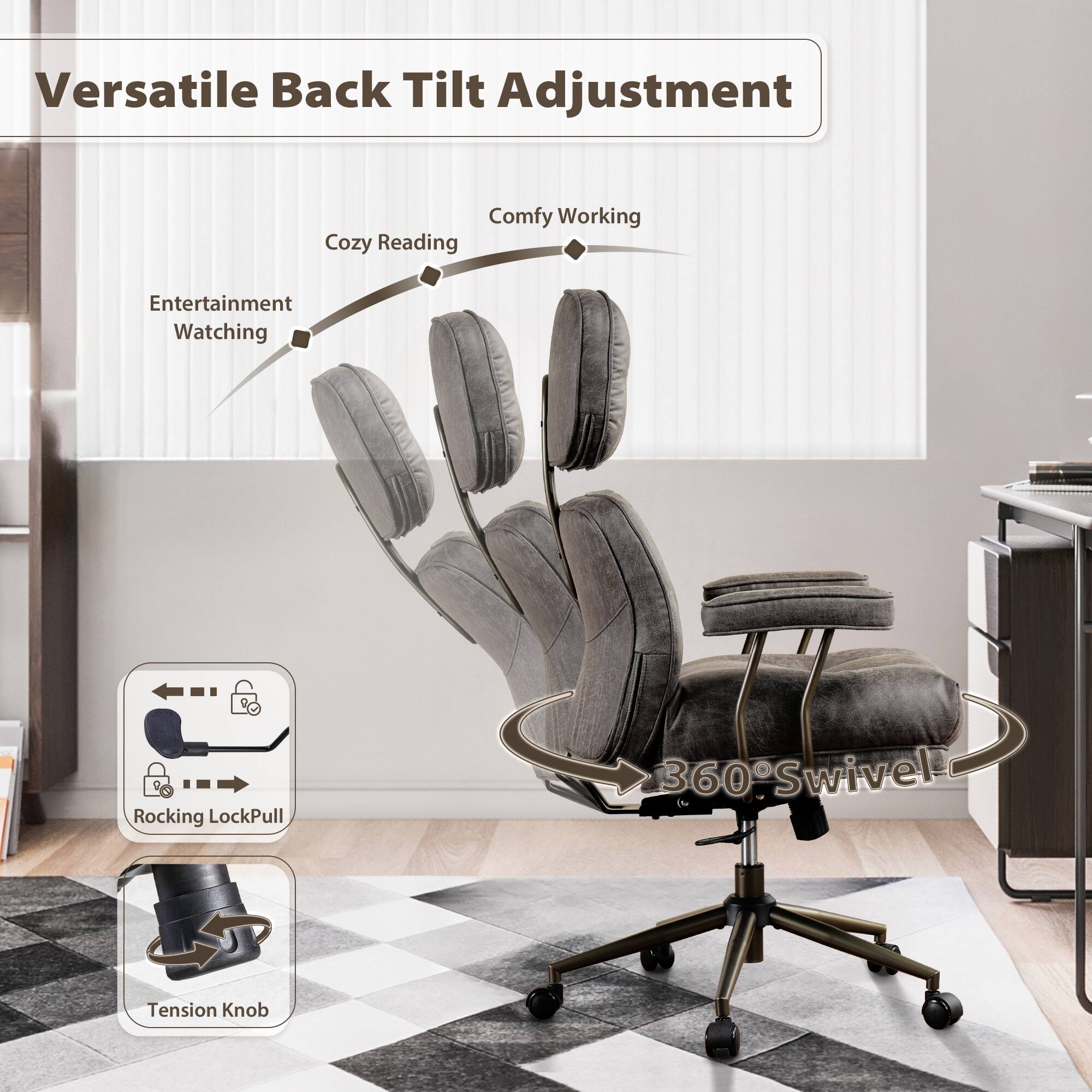 Versatile Back Tilt Adjustment

- Comfy Working
- Cozy Reading
- Entertainment Watching

360° Swivel

Rocking LockPull

Tension Knob