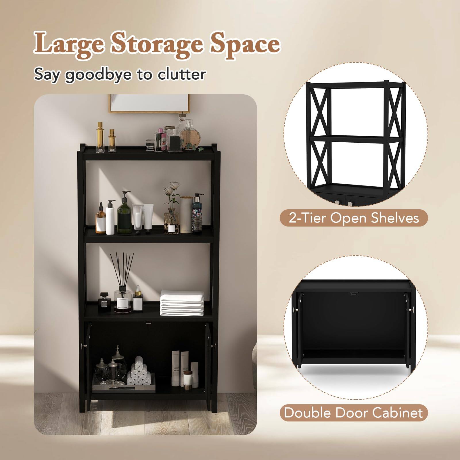 Large Storage Space
Say goodbye to clutter
2-Tier Open Shelves
Double Door Cabinet
