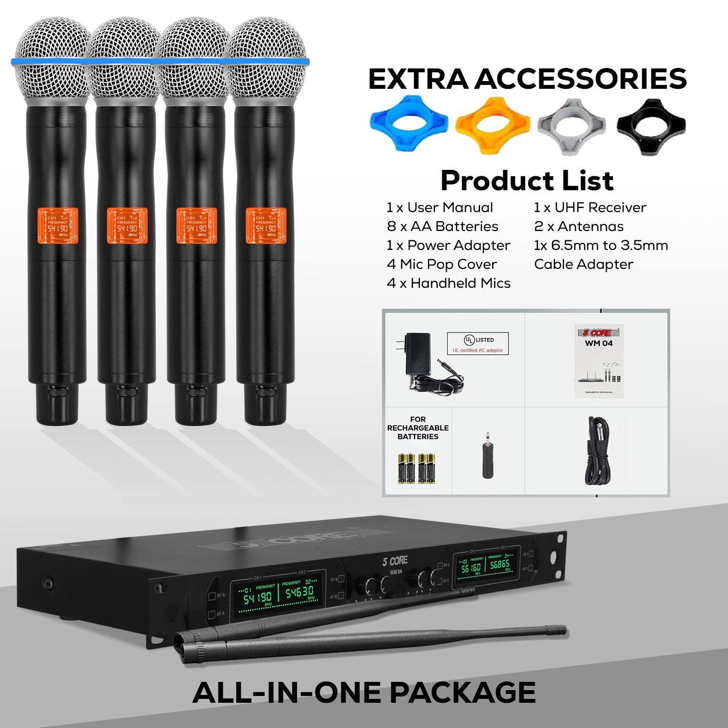 EXTRA ACCESSORIES

Product List
1 x User Manual
1 x UHF Receiver
8 x AA Batteries
2 x Antennas
1 x Power Adapter
1 x 6.5mm to 3.5mm Cable Adapter
4 x Handheld Mics

ALL-IN-ONE PACKAGE