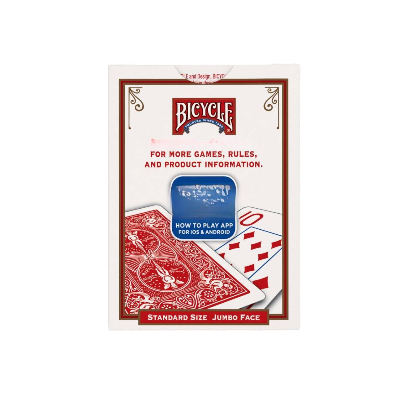 Sure, here is the corrected and grouped text from the image:

---

**BICYCLE**  
*TRUSTED SINCE 1885*

**FOR MORE GAMES, RULES, AND PRODUCT INFORMATION.**

**HOW TO PLAY APP FOR IOS & ANDROID**

**STANDARD SIZE JUMBO FACE**

---

**"E" and Design, BICYCLE**  
*Made in USA*

---

**$15**

---

**10**

---