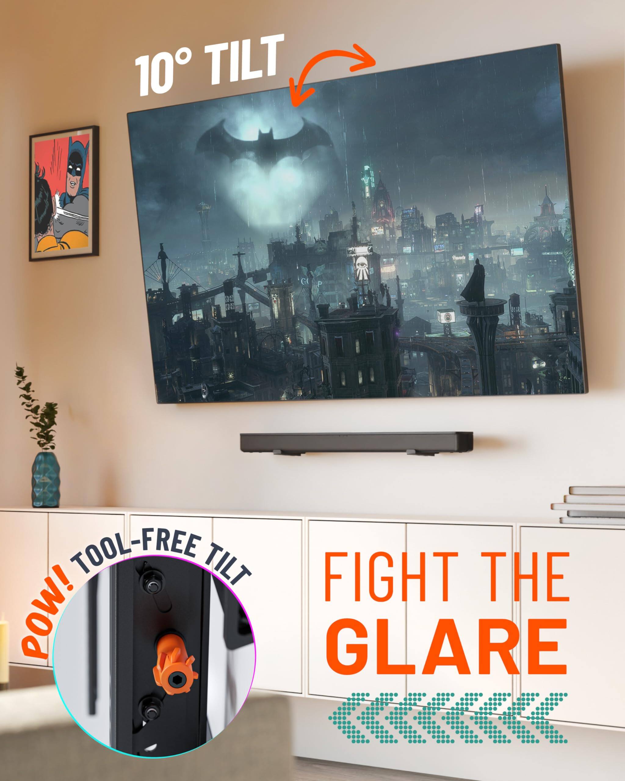 10° TILT, TOOL-FREE TILT, FIGHT THE GLARE, POW!