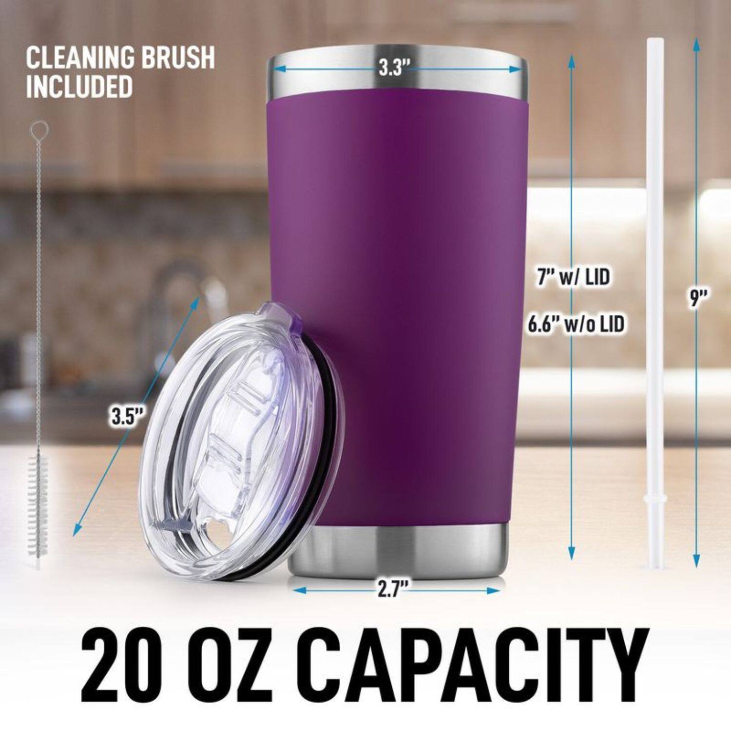 CLEANING BRUSH INCLUDED

3.3"  
7" w/ LID  
6.6" w/o LID  
9"  
3.5"  
2.7"  
20 OZ CAPACITY