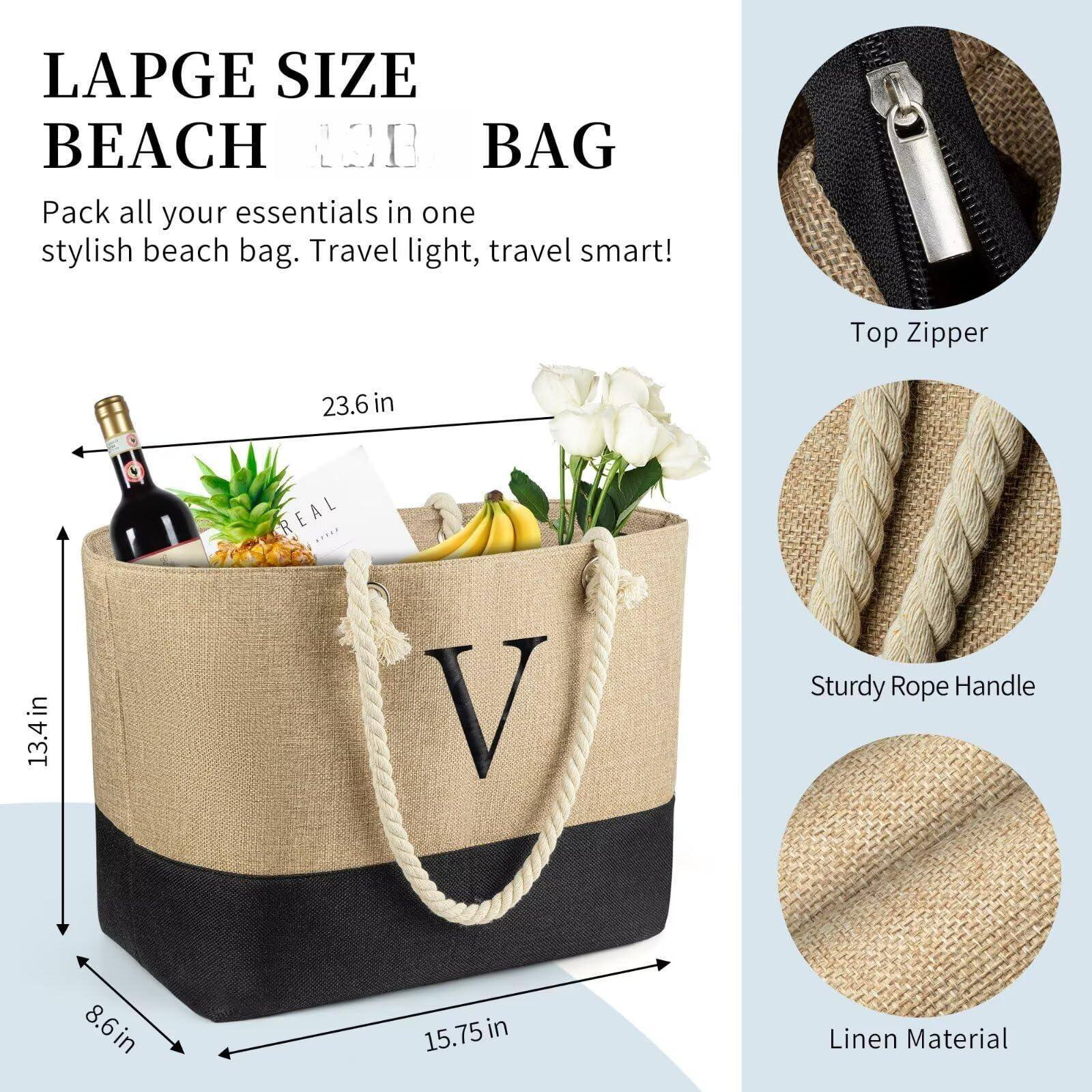 LAPGE SIZE BEACH BAG

Pack all your essentials in one stylish beach bag. Travel light, travel smart!

- Top Zipper
- Sturdy Rope Handle
- Linen Material

Dimensions:
- Height: 13.4 in
- Width: 23.6 in
- Depth: 8.6 in
- Handle Drop: 15.75 in