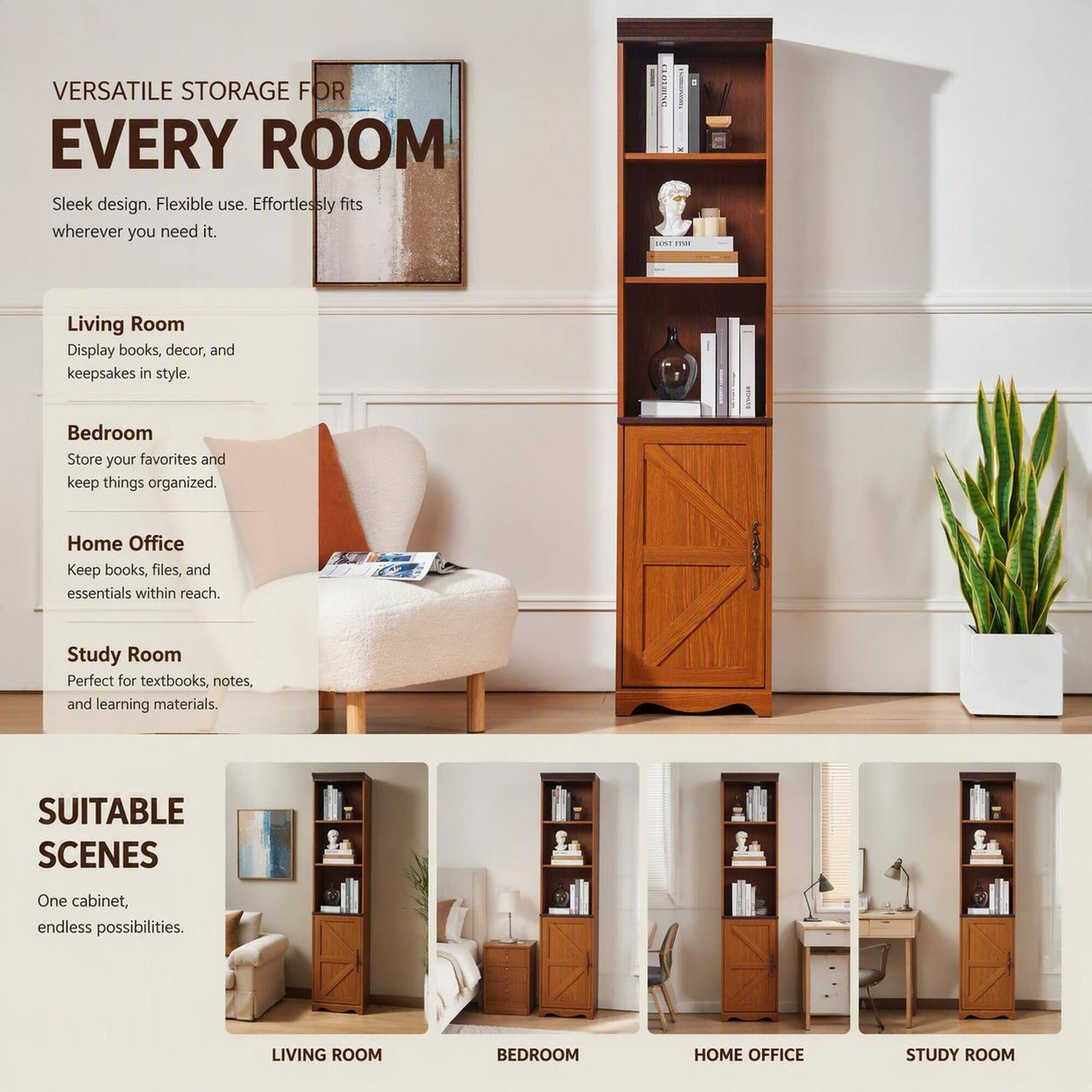 VERSATILE STORAGE FOR EVERY ROOM  
Sleek design. Flexible use. Effortlessly fits wherever you need it.

Living Room  
Display books, decor, and keepsakes in style.

Bedroom  
Store your favorites and keep things organized.

Home Office  
Keep books, files, and essentials within reach.

Study Room  
Perfect for textbooks, notes, and learning materials.

SUITABLE SCENES  
One cabinet, endless possibilities.

LIVING ROOM  
BEDROOM  
HOME OFFICE  
STUDY ROOM
