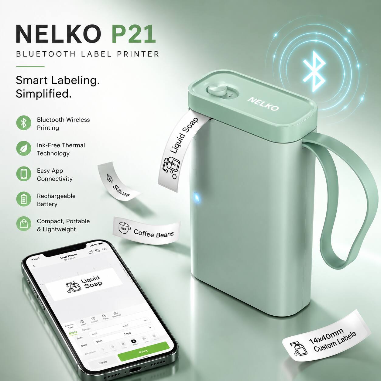 NELKO P21 BLUETOOTH LABEL PRINTER  
Smart Labeling. Simplified.  
Bluetooth Wireless Printing  
Ink-Free Thermal Technology  
Easy App Connectivity  
Rechargeable Battery  
Compact, Portable & Lightweight  

14x40mm Labels Custom