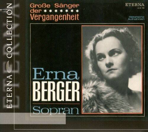 **ETERNACOLLECTION**

**Große Sänger der Vergangenheit**

**Erna BERGER**  
Sopran

**ETERNACOLLECTION**  
Historische Aufnahmen
