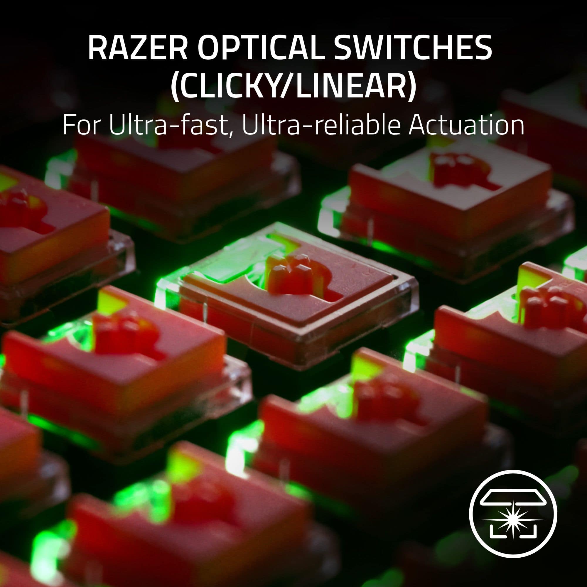 RAZER OPTICAL SWITCHES (CLICKY/LINEAR) For Ultra-fast, Ultra-reliable Actuation
