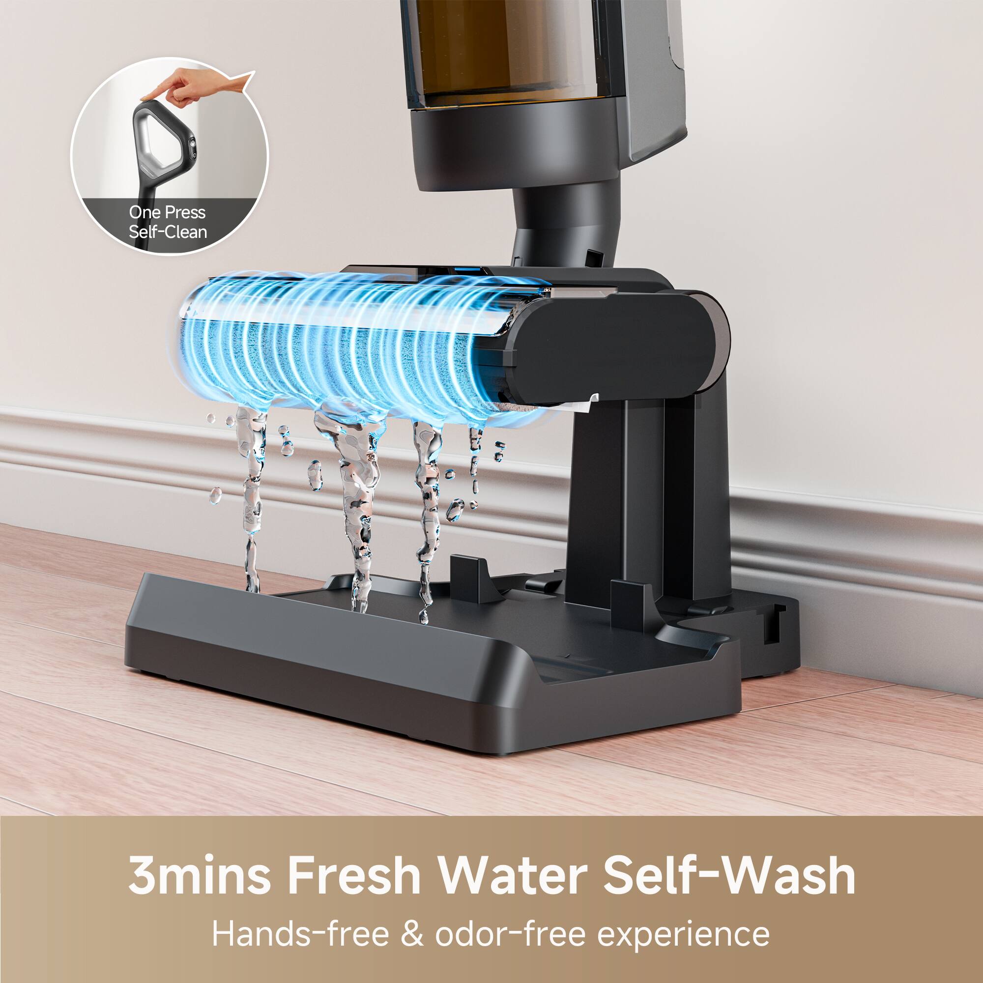 One Press Self-Clean  
3mins Fresh Water Self-Wash  
Hands-free & odor-free experience