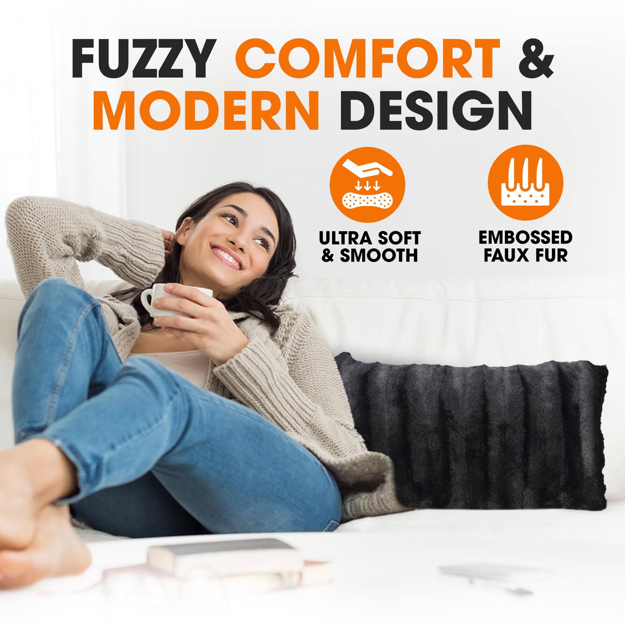 FUZZY COMFORT & MODERN DESIGN  
ULTRA SOFT & SMOOTH  
EMBOSSED FAUX FUR