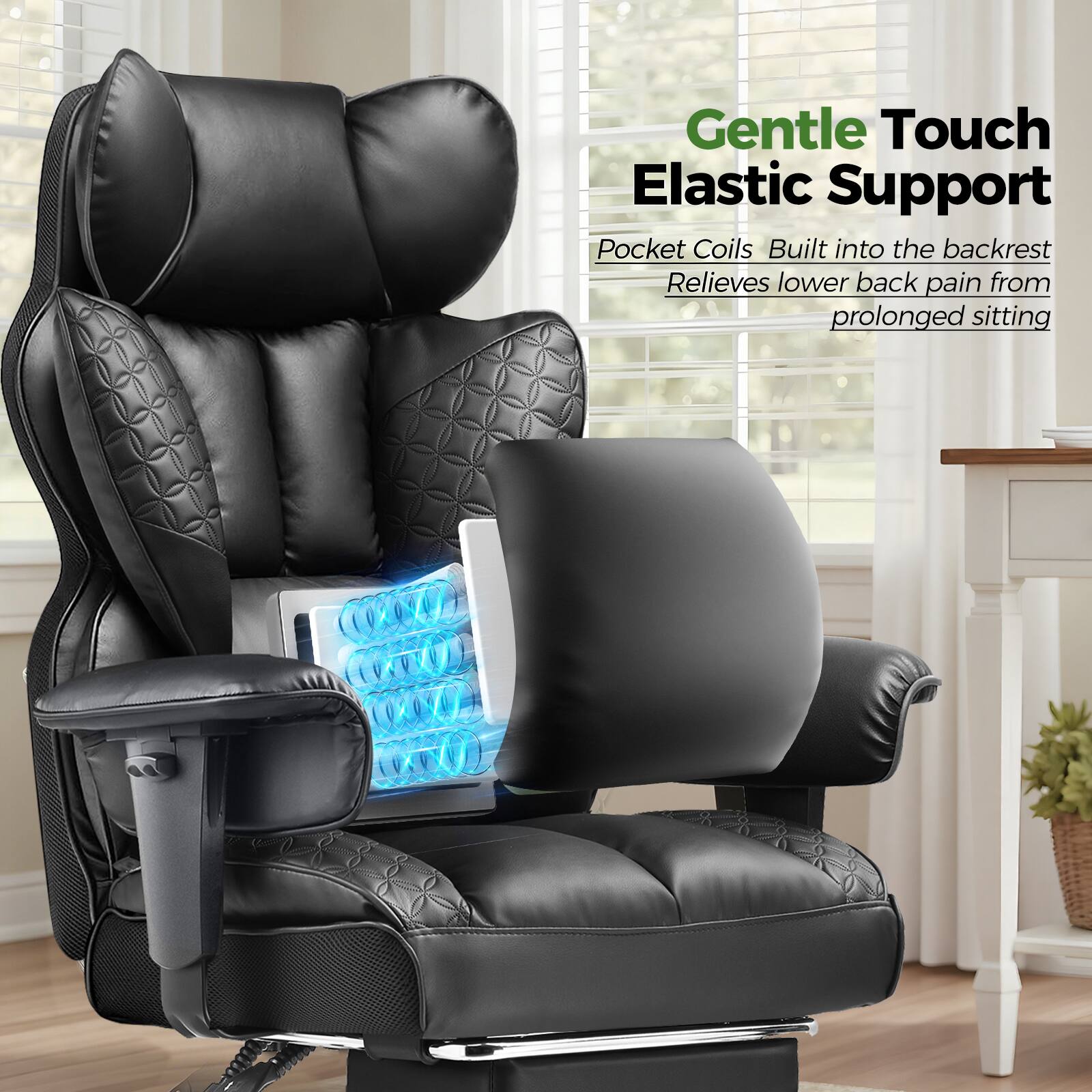 Gentle Touch Elastic Support  
Pocket Coils Built into the backrest  
Relieves lower back pain from prolonged sitting