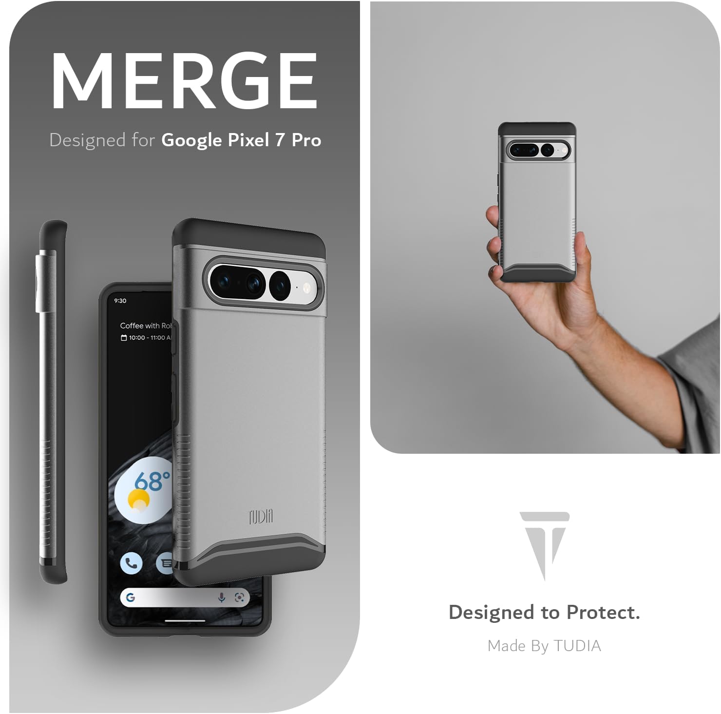 MERGE  
Designed for Google Pixel 7 Pro

9:30  
Coffee with Ro  
10:00 - 11:00 A

68°

Designed to Protect.  
Made By TUDIA