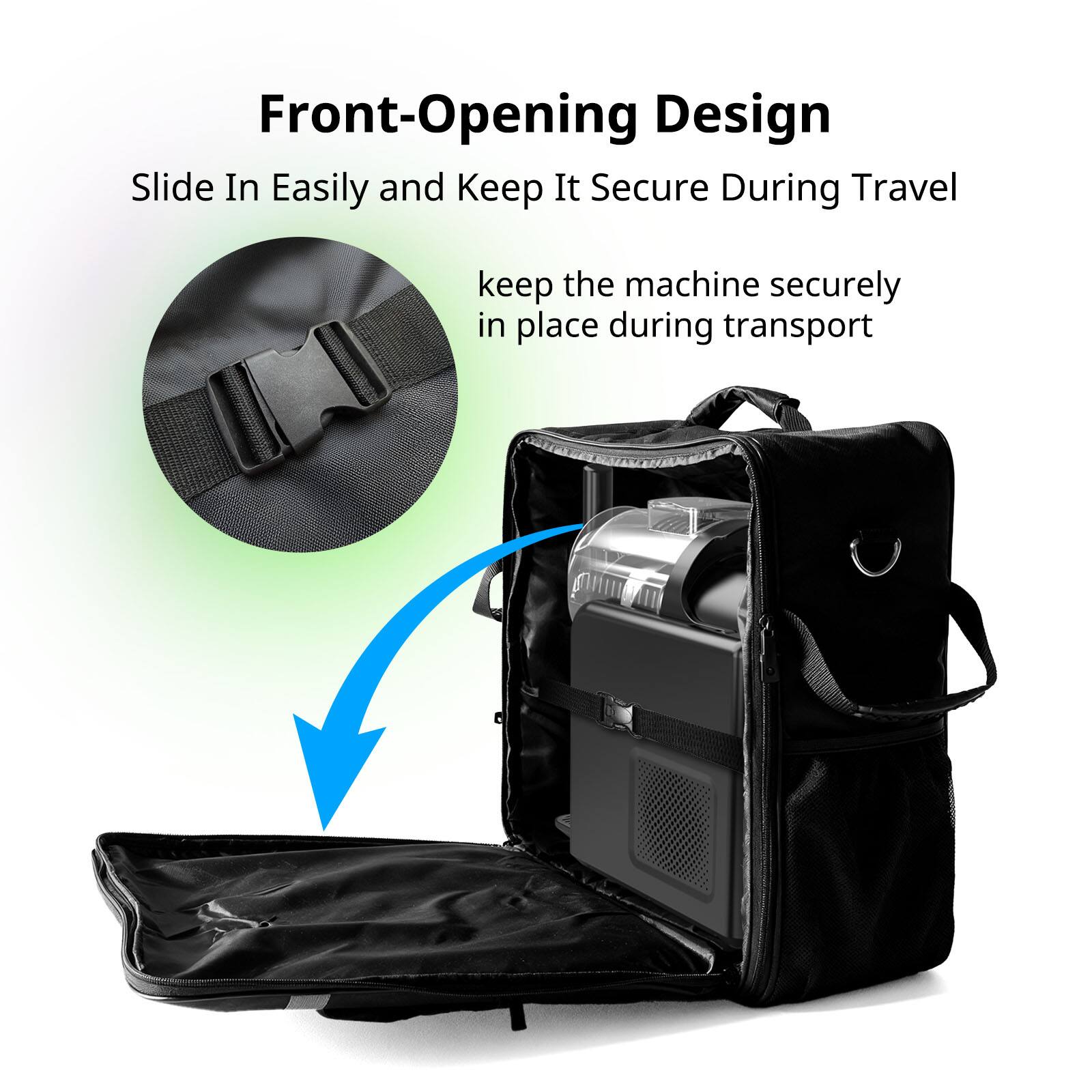Front-Opening Design  
Slide In Easily and Keep It Secure During Travel  

keep the machine securely in place during transport